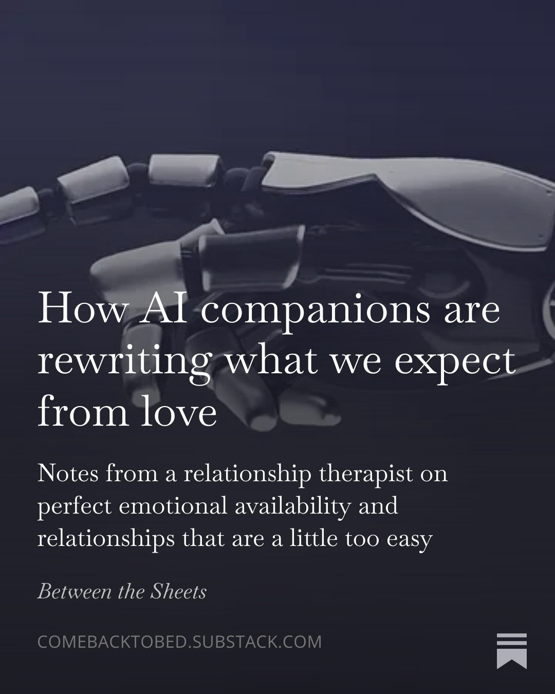 My reflections to the question: How does it change the experience of romantic relationships, of loving and being loved when the expectation is 24/7 availability, consistency and control disguised as ease?
Have a squiz over on Substack for the full piece 💌
I’m also currently reading Love Machines: How AI is Transforming Our Relationships by James Muldoon, lmk if you’ve read it and what you think!
