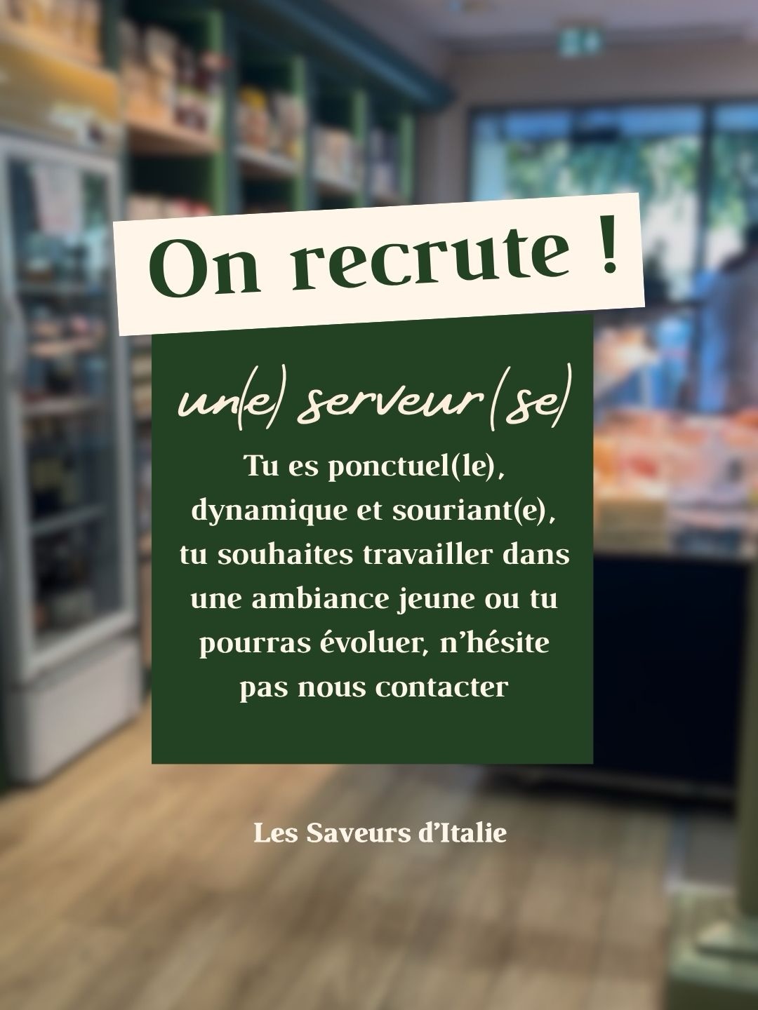 Serveur / serveuse avec expérience
CDI – 39h/semaine
Disponible à partir du 21 avril
Du mardi au samedi
Congés : dimanche et lundi
Horaires variables mais en coupure, service midi et soir.
Les horaires sont définis à l’avance et changent 1 semaine sur 2.
Tu es ponctuel(le),
dynamique et souriant(e),
tu souhaites travailler dans
une ambiance jeune où tu
pourras évoluer, n’hésite
pas à nous contacter
Avantages : pourboires, plan d’épargne entreprise, 2 repas, mutuelle d’entreprise.
Salaire : à discuter en fonction de l’expérience
Envoyez votre CV par mail :
lessaveursditalie@yahoo.fr
#chinon #recrutement #serveur #cdi #restaurantitalien