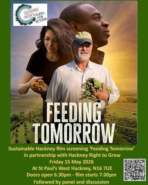 Sustainable Hackney Films for Action
'Feeding Tomorrow'
Friday 15th May
19:00 – 21:30
Doors open at 18.30
St Paul's Church,
182 Stoke Newington Road,
London N16 7UE
‘Feeding Tomorrow’ is an Award winning film by Oliver English and Simon English – United States, which tells an interconnected story of how food interacts with and transforms every part of our lives.
It follows the story of how a brave group of visionary leaders in agriculture, healthcare and education work to build a more just, regenerative and resilient system in their local communities.
‘We all have the power to make positive change in the world, and food is at the centre of that change."
The film show is organised by Sustainable Hackney in partnership with 'Hackney Right to Grow' https://hackneyrighttogrow.uk/.
The film will be followed by discussion with a panel. Members of the panel to be announced.
There will be a break for refreshments, Fair Trade stall
Free event, donations welcome!
Tickets:
https://www.eventbrite.co.uk/e/sustainable-hackney-films-for-action-feeding-tomorrow-tickets-1986640519272?aff=ebdsshcopyurl&utm-campaign=social&utm-content=attendeeshare&utm-medium=discovery&utm-term=organizer-profile&utm-share-source=organizer-profile
