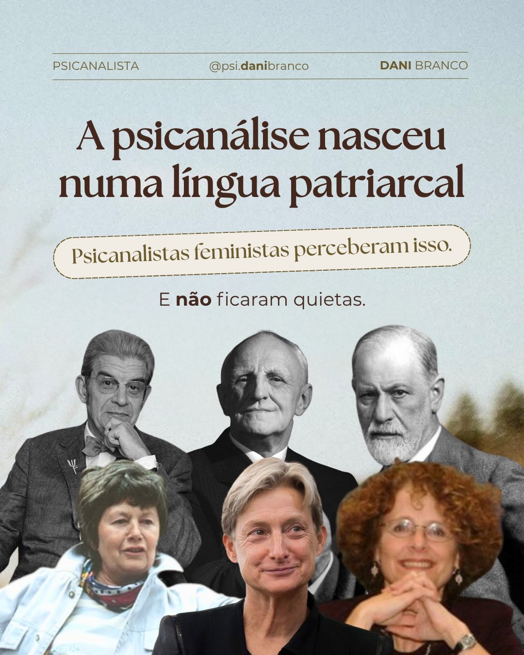 Freud, Lacan, Winnicott. Todos homens, criaram todas as teorias sobre o que é constituir-se sujeito mulher. Tem mulheres que questionaram isso e é com esse olhar que eu atendo. Se vc quer uma anãlise com esta escuta, o link pra agendar uma sessão comigo, está na bio.