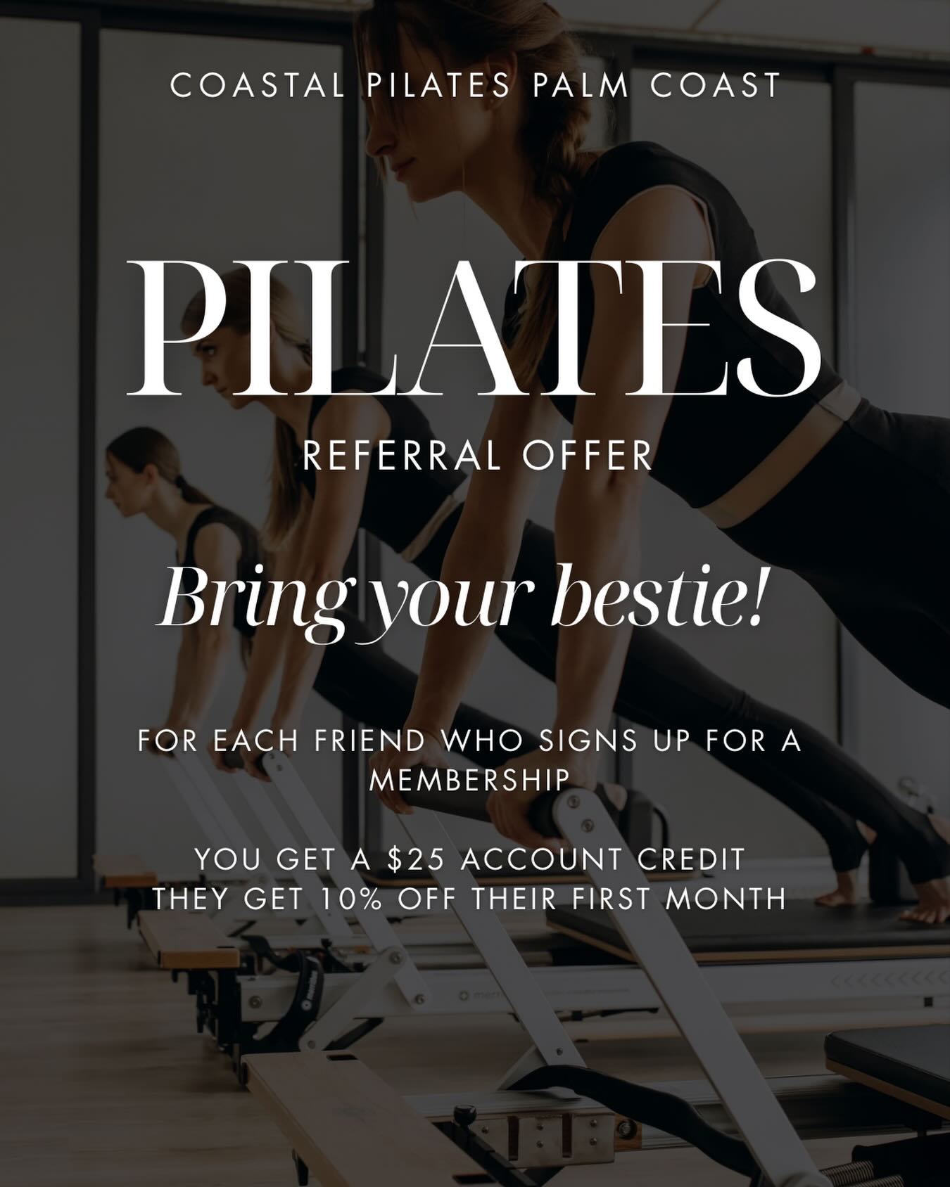 We love a deal almost as much as we love Pilates.
For the month of April we are featuring our referral bonus.
For every friend you refer who signs up for a membership you will receive a $25 account credit. This means grab a few besties and you could be getting Pilates for free!
Your bestie will get 10% off their first month.
Share Pilates and savings 😎