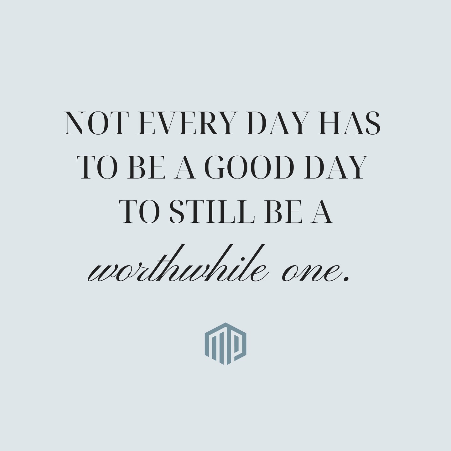 Sometimes we need to be reminded that not every day has to be a good day to still be a worthwhile one. This reminds us that our value, and the value of our lives, is not measured by constant happiness or productivity. Some days feel heavy, unmotivated, or even overwhelming, but that doesn’t make them meaningless. Simply showing up, getting through the day, and allowing yourself to feel without judgment is still progress. Growth often happens quietly in the harder moments, in the resilience you build and the grace you give yourself. Even on the days that don’t feel “good,” there is still purpose, still strength, and still something within you that makes the day matter.