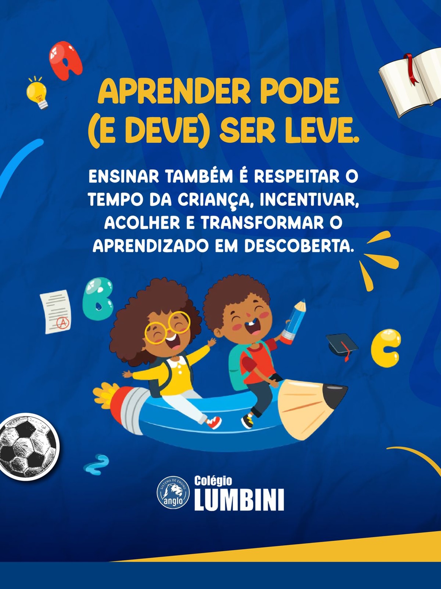 📚 APRENDER COM LEVEZA
No Colégio Lumbini, acreditamos que o aprendizado acontece de forma mais verdadeira quando respeitamos o tempo de cada criança, incentivamos a curiosidade e acolhemos cada descoberta.
Aqui, ensinar vai além do conteúdo: é transformar cada momento em uma experiência leve, significativa e cheia de sentido.
Do cuidado ao desenvolvimento, seguimos construindo caminhos para um futuro cheio de possibilidades 💙