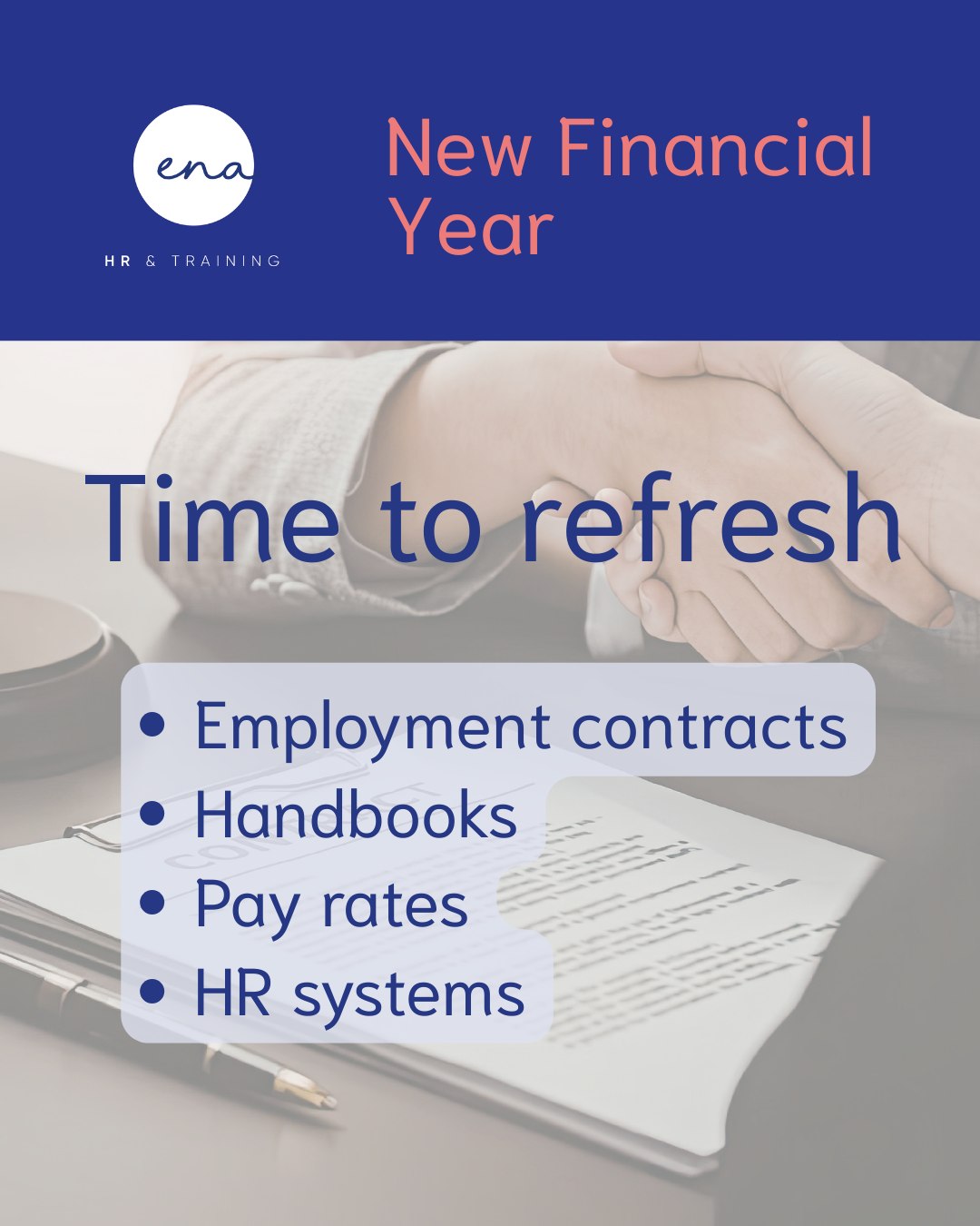 The new financial year is the ideal time to update:
• Employment contracts
• Handbooks
• Pay rates
• HR systems
With April’s legal changes, accuracy matters more than ever.
If you would like to know more about this, please get in touch
hello@ena-hr.co.uk
07779 788 957
#peoplestrategy #hrtips #humanresources #northamptonbusiness #hrcompliance