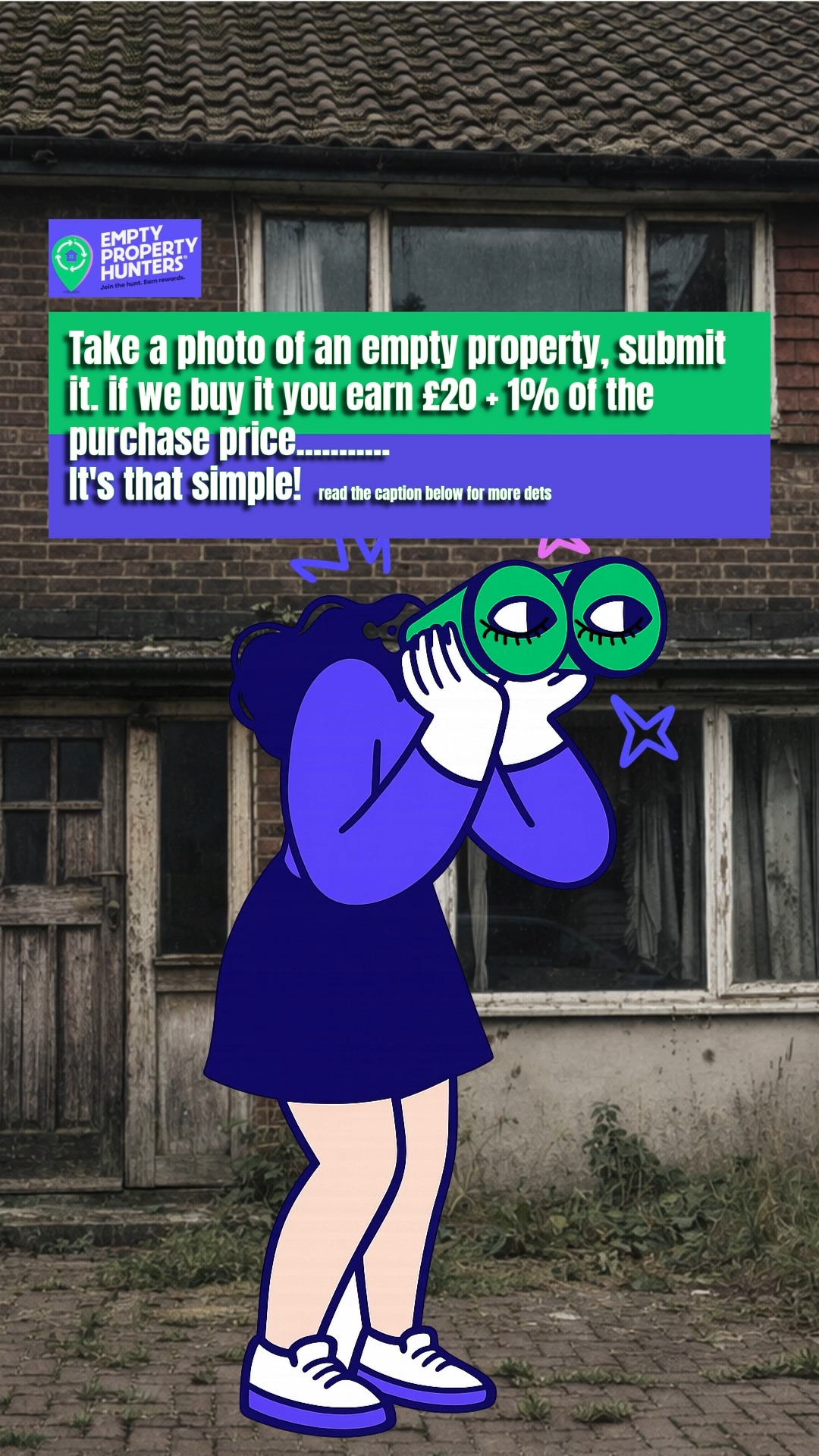 Take a photo, submit the lead and leave the rest to us...
Here's the link - https://www.emptypropertyhunters.co.uk/submit-a-property or submit your lead via WhatsApp 20 8264 9805
(24/7 Submission Hotline)
.
.
.
.
.
.
Empty Property Hunters is a UK-based company focused on finding and bringing empty or neglected properties back into use as homes, helping to revitalise communities in the process. They work with everyday people (“hunters”) who spot vacant properties and get rewarded for reporting them, while the company handles tracing owners, acquiring the properties, and transforming them into liveable homes. The goal isn’t just profit, but improving neighbourhoods, supporting local economies, and tackling the issue of long-term empty housing across the UK.