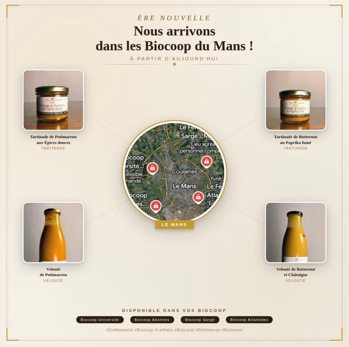 Où nous trouver au Mans 📍
Nos produits sont désormais disponibles dans plusieurs magasins Biocoop Le Fenouil au Mans 🌍
📍 Université
📍 Atlantides
📍 Sargé
📍 Allonnes
Nous sommes fiers d’élargir nos horizons en rejoignant l’enseigne Biocoop, afin de vous proposer nos produits dans des lieux engagés et responsables 🙏
Passez en magasin pour les découvrir !