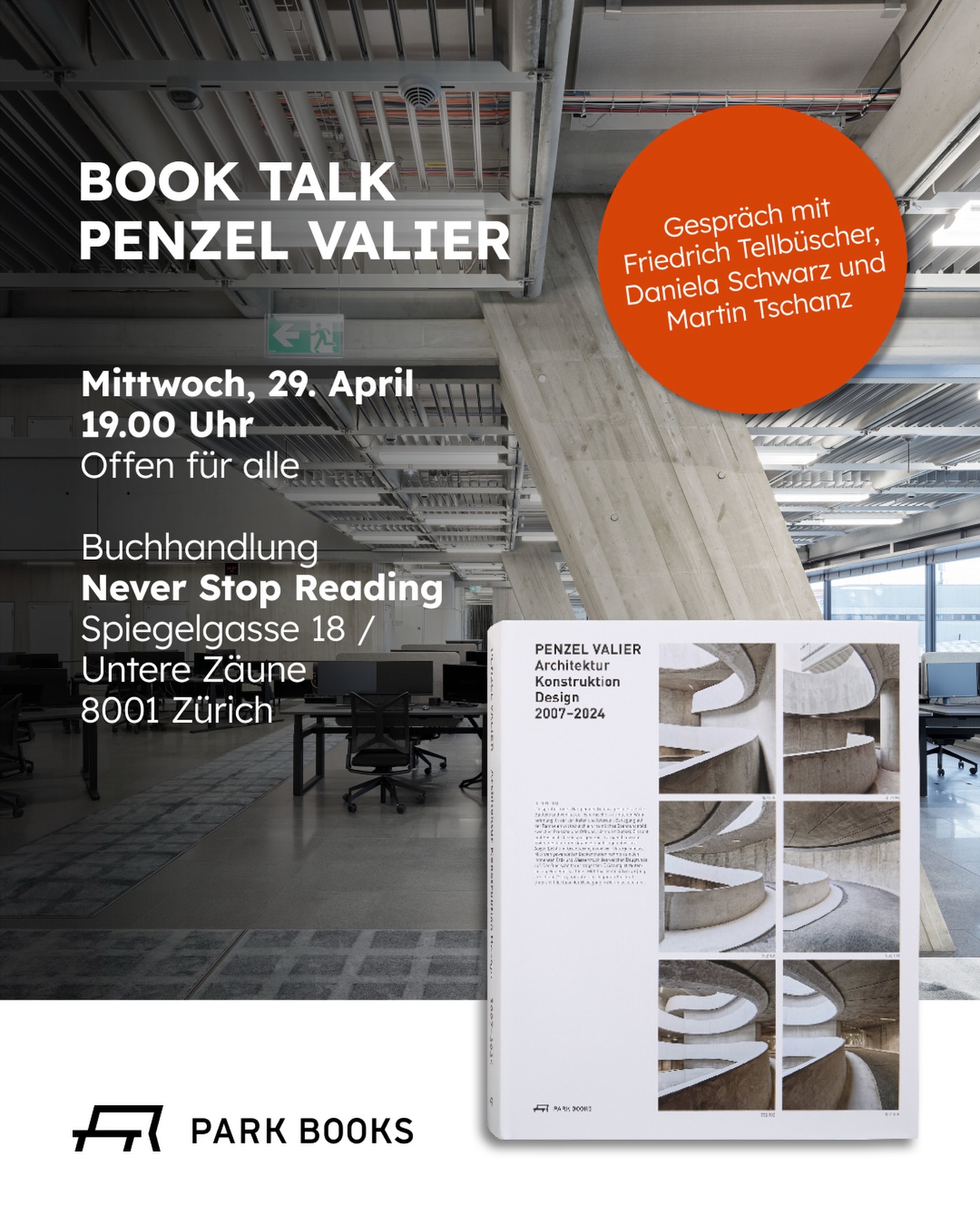 Penzel Valier, 2008 gegründet, ist eines der führenden Architektur- und Ingenieurbüros der Schweiz. Zu den vielfach ausgezeichneten Projekten des Büros gehören etwa die Perrondächer der Tramhaltestelle am Flughafen Zürich, das Restaurant Lily’s Factory, das Haus Langstrasse und das News- und Sportcenter des Schweizer Fernsehens SRF in Zürich. Abgesehen davon gehören auch der Innenausbau und die Möblierung spezifiischer Gebäude zu den Stärken von Penzel Valier.
An der Vernissage wird die erste umfassende Monografie von Penzel Valier im Zentrum stehen, welche Arbeiten aus einem Zeitraum von mehr als 15 Jahren dokumentiert. Das Gespräch führen Kommunikationsleiterin Daniela Schwarz, das Penzel-Valier-Geschäftsleitungsmitglied Friedrich Tellbüscher sowie Architekt und ZHAW-Dozent Martin Tschanz.
***
Ein Event des Verlags Park Books und Never Stop Reading, anschliessend Buchverkauf und Apero. Der Eintritt ist gratis.
#penzelvalier #booktalk #zurichevent #parkbooks #neverstopreadingzh
