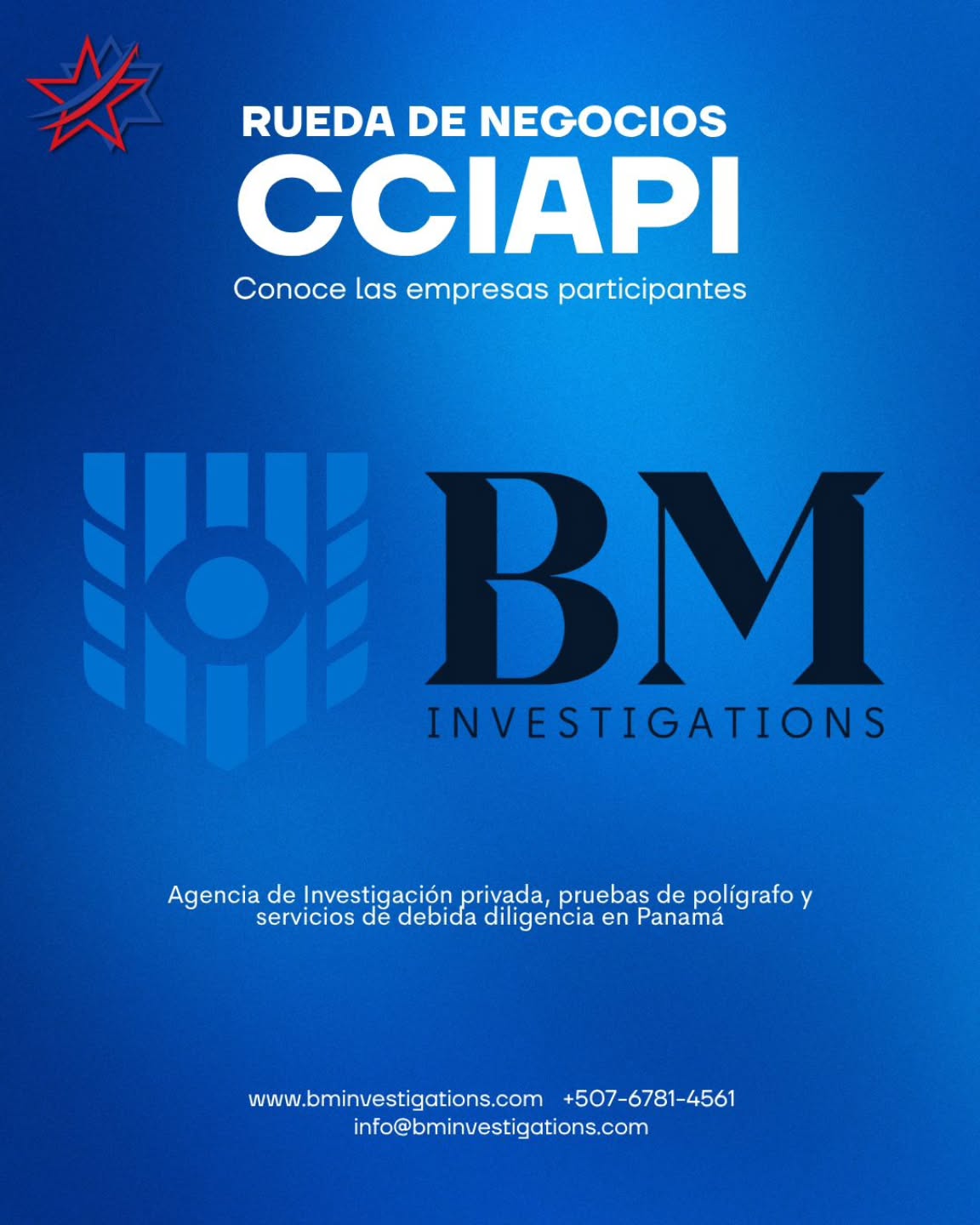 Les presentamos a BM Investigations @bm.investigations.inc
Participantes de nuestra Rueda de Negocios CCIAPI 🤝 Este 22 de abril
BM Investigations son una agencia de investigaciones privada, con pruebas de polígrafo y servicios de debida diligencia en Panamá
www.bminvestigations.com
+507 6781 4561
Info@bminvestigations.com
Linkedin:
https://www.linkedin.com/in/brett-mikkelson