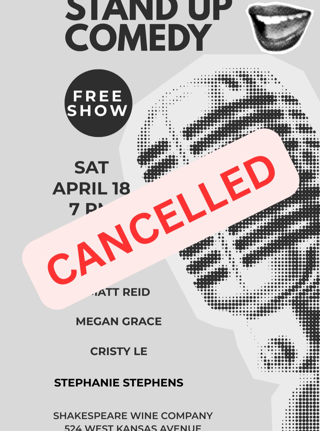 Unfortunately, the venue cancelled the show. We're available for the 18th if you are in need of entertainment! Life happens but we're still laughing!