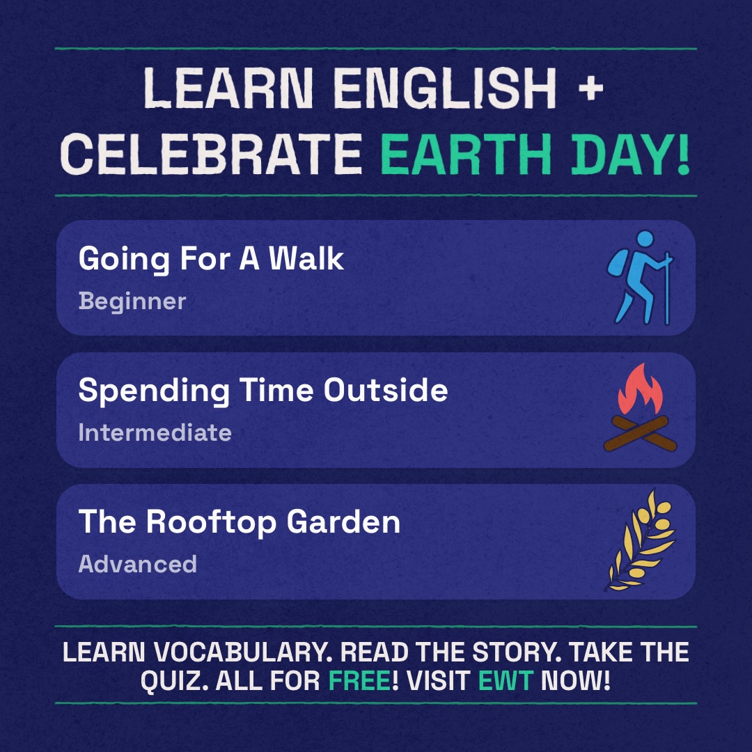 Earth Day is April 22nd! These EWT stories celebrate the Earth while letting you practice your English skills!
There are 6 Reading Lab stories, great for any English level. Learn about the seasons, climate change, a butterfly sanctuary, and more!
As always, Reading Lab lessons are 100% FREE! No account needed! Visit the link in my bio now and learn some new vocabulary.
#earthday #plantsmakemehappy #natureza #protectanimals #inglesgratis