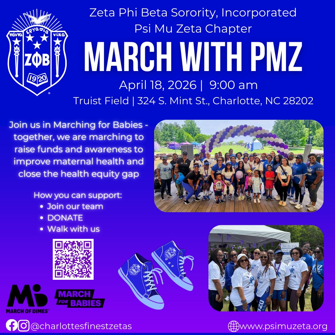 Premature birth is the biggest reason babies don’t make it in the United States. Team Zeta Phi Beta - Psi Mu Zeta is stepping up to support March of Dimes research and programs by raising funds to help more babies be born healthy and on time.
We’d love for you to help us reach our March for Babies goal by doing the following:
1. Join our team: https://www.marchforbabies.org/team/ZetaPhiBetaPMZ
2. Donate and share your personal fundraising link.
3. Walk with us on April 18, 2026, at Truist Field.
Even if you can’t make it to the walk, being part of our team and fundraising really makes a difference!
#zetaphibeta #psimuzeta #charlottesfinestzetas #zphib1920