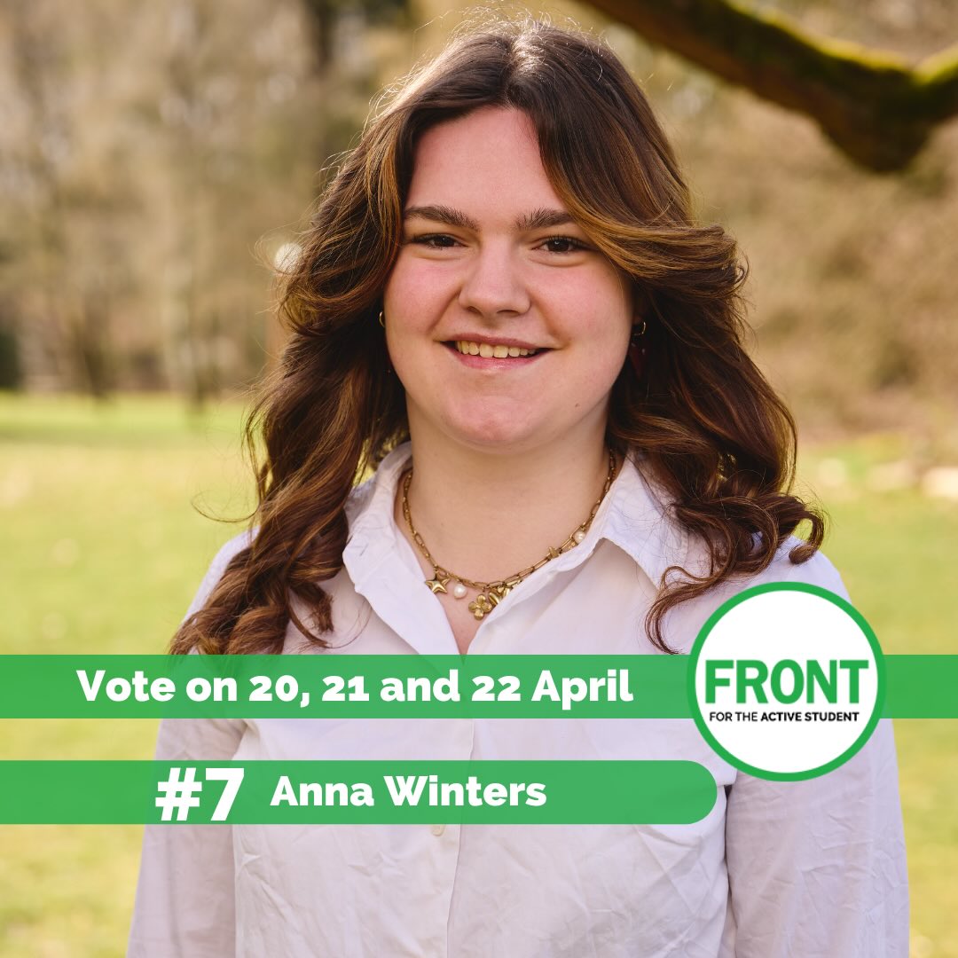 𝐈𝐧𝐭𝐫𝐨𝐝𝐮𝐜𝐢𝐧𝐠 𝐨𝐮𝐫 𝐜𝐚𝐧𝐝𝐢𝐝𝐚𝐭𝐞𝐬! 💚
Today we introduce #7: Anna Winters
Anna is 21 years old and in her second year of studying Public Administration. She is an active member of T.S.S.V. Gepidae and part of T.S.V. Plato at Callete.
Anna is passionate about improving the student experience. She believes that more study spaces should be made available by making better use of currently unused or underutilized university rooms.
She also wants to ensure that lectures are recorded more consistently, especially for smaller programs where this is not yet standard practice. According to Anna, recorded lectures are essential for students who may be dealing with illness, facing mental health challenges, or balancing a career in top-level sports. They help make education more accessible for everyone.
Do you agree with Anna and want her to represent you in the University Council?
Vote #7 on 20, 21, and 22 April!