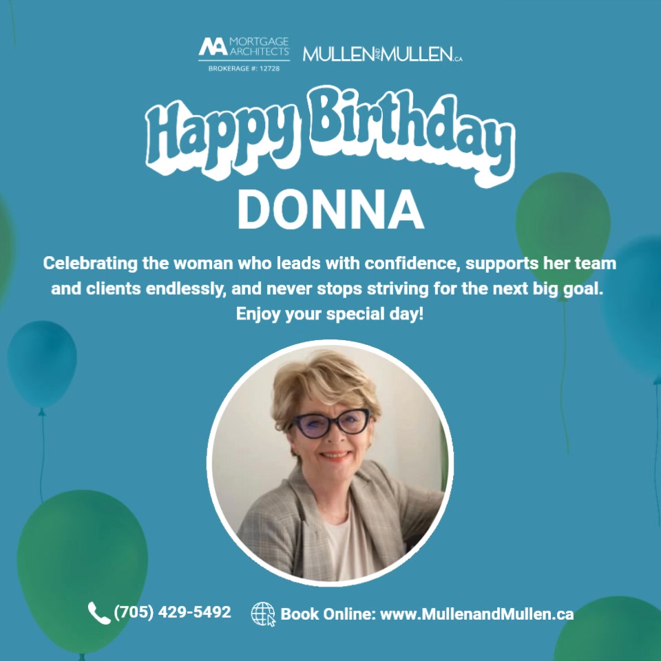 🎉🎂 Wishing our very own Donna Mullen a very Happy Birthday today, April 18! 🎈
Celebrating the woman who leads with confidence, supports her team endlessly, and never stops striving for the absolute BEST for her clients. Donna’s drive and dedication make a huge impact — not just within our team, but for our community and for every client she helps along the way.
Donna, we hope your day is filled with celebration, laughter, and maybe even a little time at the cottage to slow down and really enjoy it. You deserve it!
Cheers to another incredible year ahead. 🥂✨
💻 www.MullenandMullen.ca
📞 (705) 429-5492.
MORTGAGE ARCHITECTS, BROKERAGE #12728
#HappyBirthday #TeamMullenandMullen #LifesMoments #MullenandMullen #WasagaBeach #Clearview #MortgageArchitects