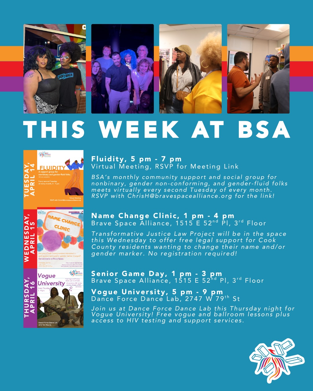 This Week at BSA ‼️ Catch us in the space for Name Change Clinic, senior game day, and more 🎲
👥 Tomorrow, Fluidity will meet virtually from 5 pm - 7 pm. RSVP for the link to our support and social group for nonbinary and gender-fluid individuals at ChrisH@bravespacealliance.org.
💬 This Wednesday, @transformativejusticelawproj will join us in the space for a free Name Change Clinic! Access free legal assistance in changing your name and/or gender marker.
🪩 Our senior support group and game day, The Games People Play will meet this Thursday, from 1 pm - 3 pm and Vogue University will meet at Dance Force Dance Lab from 5 pm - 9 pm 🧡
