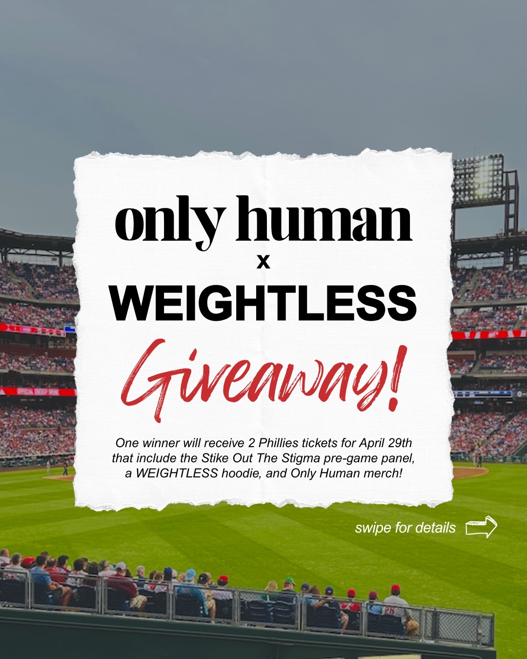Only Human & WEIGHTLESS are teaming up to get you to the Phillies Game and Strike Out The Stigma panel on April 29th!
We’re giving you: 2 tickets in section 102 (so you can catch a Schwarbomb), access to the mental health panel with Phillies manager Dave Dombrowski and mental health advocate @drewrobbb, a WEIGHTLESS hoodie, and Only Human merch!
How to enter:
• follow @theonlyhumanproject & @weightlessclothing_
• like this post
• tag a someone who would love to win this!
*for 5 extra entries, share this post to your story & tag us!*
Entries will end at 11:59pm on Sunday, April 19th. Winner will be announced on Monday, April 20th and notified via Instagram DM from @theonlyhumanproject !