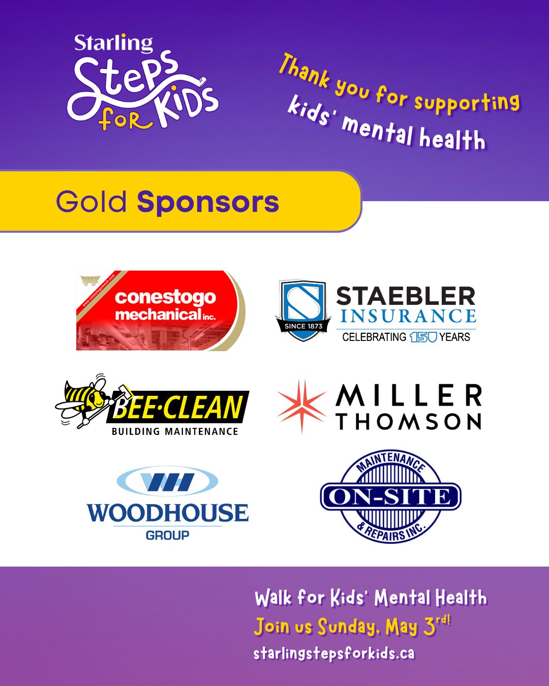 ✨Steps for Kids Sponsor Spotlight: Thank you to our Gold Steps for Kids Sponsors!
Your support helps ensure timely access to care so children, youth and families receive
help where and when they need it most!
#ConestogoMechanical
@staeblerlife
#BeeCleanBuildingMaintenance
@millerthomsonllp
@woodhouse.group
#On-SiteMaintenance
Be part of the impact!🏃♂️Join us this Children's Mental Health week on May 3rd to walk for kids' mental health in Waterloo Region.
Visit www.starlingstepsforkids.ca to signup or donate!
#StepsForKids2026 #LittleStepsBigImpact #ChildrensMentalHealthWeek #KidsMentalHealth #MentalHealthAwareness #WaterlooRegion