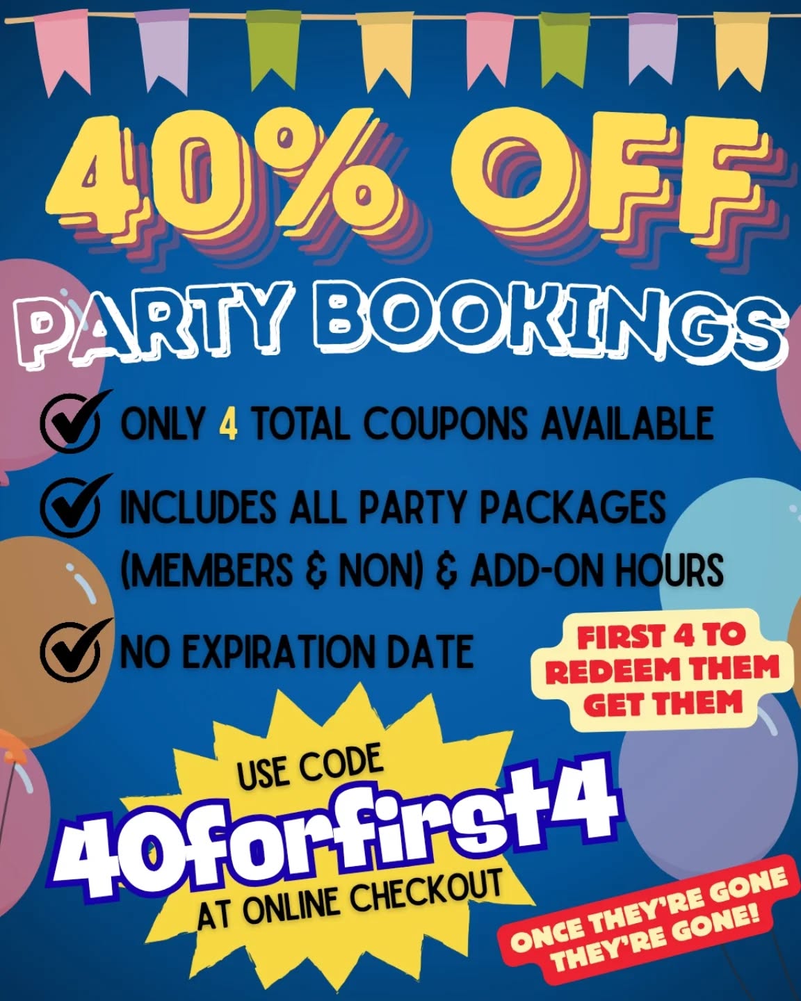 These can be used on parties booked whenever (I think the system lets you do up to 1 year out but if you want to go beyond that you can reach out and I'll put it in the system). Only the first 4 to redeem the code will get to claim 40% off!! You can book your visit at Playground42.com/parties
This code does require you to pay the full amount up front in the system. Select that option before it'll let you add the code. Sometimes our system can be weird with coupon codes so you can also reach out with a date and time and I'll manually add the discount for you if we still have them available.
If you have any questions please reach out!