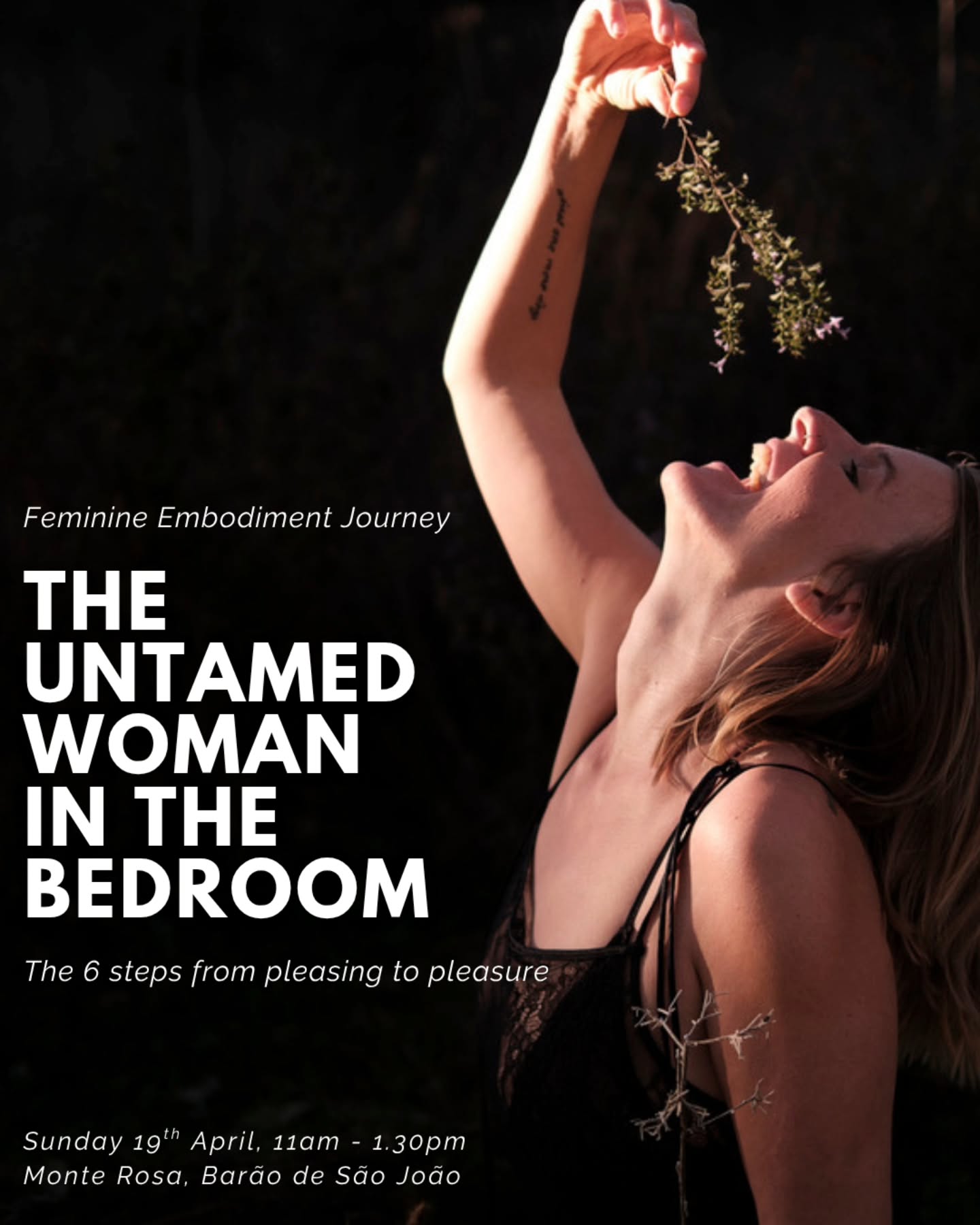 This sunday at Algarve
🌹THE UNTAMED WOMAN IN THE BEDROOM 🌹
Join me for a feminine embodiment journey this sunday and explore the 6 steps from pleasing into pleasure
This is your space, if you are done with pleasing and performing in the bedroom and ready to start feeling yourself
This journey is a mix of embodiment practices, teachings & sharing
..and it's embodied, playful, fun & fully dressed
You'll discover:
🌹how to stay connected to your body & your pleasure during intimacy
🌹 how to embody more confidence & playfulness in the bedroom
🌹powerful embodiment tools & practices
🌹 the secret to initiate your (future) partner into deeper love making
The 'good girl' is waiting & enduring.
Thr 'Untamed Woman' chooses & initiates.
Come and get a taste of the embodied frequency of 'The Untamed Woman'
📅 Sunday, 19th April
⏰️ 11am - 1.30pm
📍Monte Rosa, Barão de São João
💵 15€ - 25€ (sliding scale)
🖋 DM me to register
Love,
Jana
📷 @irene.dansa