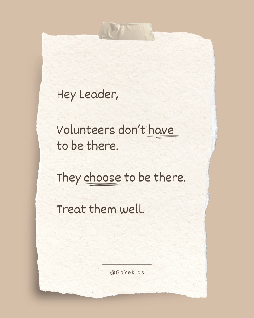 If you lead volunteers, treat them well.
If you are a volunteer, know that you deserve to be treated well.