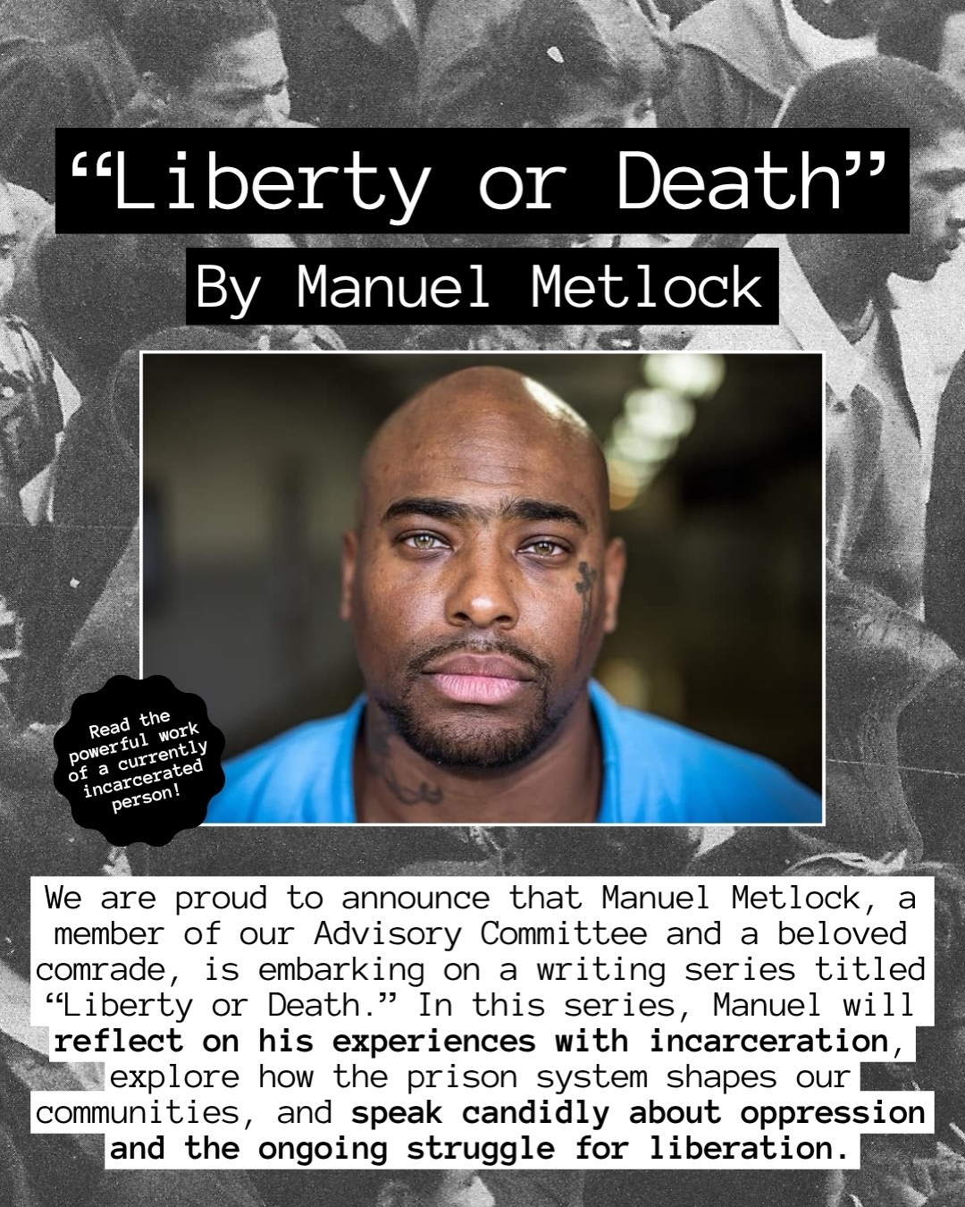 We are excited to announce that our advisory board member, Manuel Metlock, is launching a writing project titled “Liberty or Death.” In this series, he will share his experiences of incarceration, his vision for the future, and reflect on the broader impacts of mass incarceration.
We will distribute these writings via email and share excerpts on social media. In his first piece, Manuel asserts, “Mass incarceration is not broken; it is functioning as designed, serving as a tool of white body supremacy.” He notes that as of January 5, 2026, he will have served 25 consecutive years for his conviction, with an additional 25 years added for deterrence. He emphasizes that without liberating incarcerated individuals, they are “condemned to die in bondage,” urging lawmakers and officials to recognize the harm their policies inflict and advocating for true liberation beyond mere reform.
Stay tuned for the first edition of “Liberty or Death” in our upcoming email. Sign up for our newsletter at linktr.ee/coalitiontodecarcerateIL under “CDI Mailing List and Manuel Metlock’s Series.”