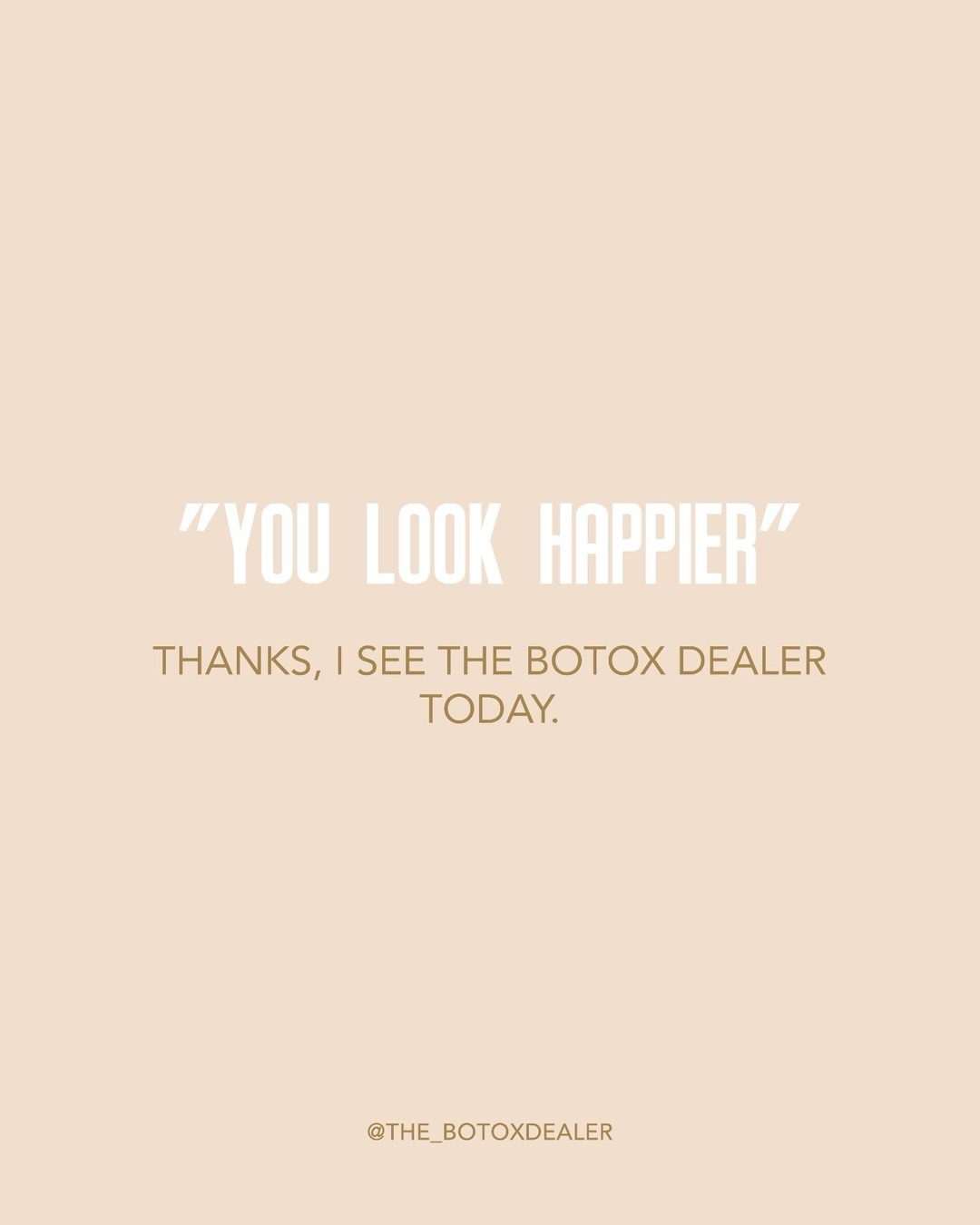 “You look happier…” Injectable version💉