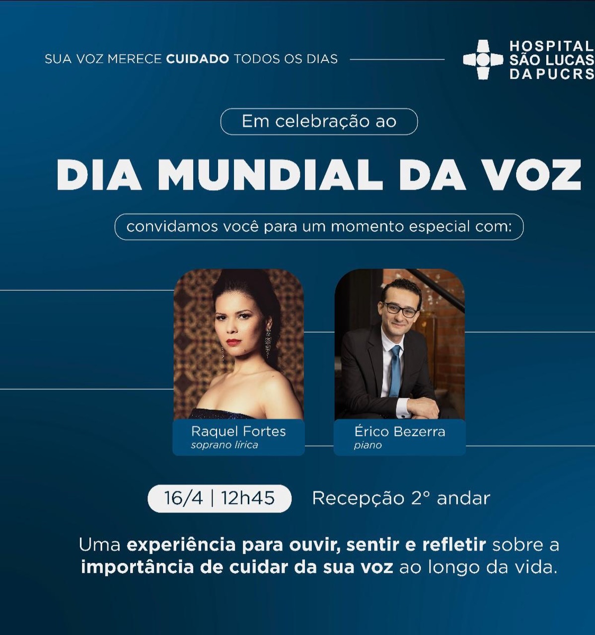 A equipe de Fonoaudiologia e Otorrinolaringologia do Hospital São Lucas da PUCRS convida você para uma apresentação musical especial em celebração ao Dia Mundial da Voz.
Celebrado em 16 de abril, o Dia Mundial da Voz é uma data dedicada à conscientização sobre a importância da saúde vocal — instrumento essencial de comunicação, expressão e identidade.
Para marcar esse momento, teremos uma atividade artística que valoriza a voz em sua forma mais expressiva.
A cantora lírica soprano Raquel Fortes, acompanhada do pianista Eduardo Bézerra, nos brindará com um repertório de canções que evidenciam a beleza, a potência e a sensibilidade da voz humana.
📍 Local: 2º andar – hall do piano
📅 Data: 16 de abril
🕒 Horário: 12:45h
Programa:
Uma canção lírica brasileira: Trovas de Amor (Francisco Mignone)
Uma aria de ópera do importante compositor italiano Verdi: Caro Nome - Rigoletto (verdi)
A aria de ópera mais conhecida do compositor Mozart. Famosa pela dificuldade tecnica de agilidade e sobre agudos:Ária da Rainha da Noite - A Flauta Mágica (Mozart)
E a peça sacra mais conhecida no mundo.
Ave Maria (Bach/Gounod)
Esperamos você para esse momento de escuta, apreciação e celebração da voz!❤️ #diamundialdavoz #voz#saúdevocal #fonoaudiologia#otorrinolaringologia