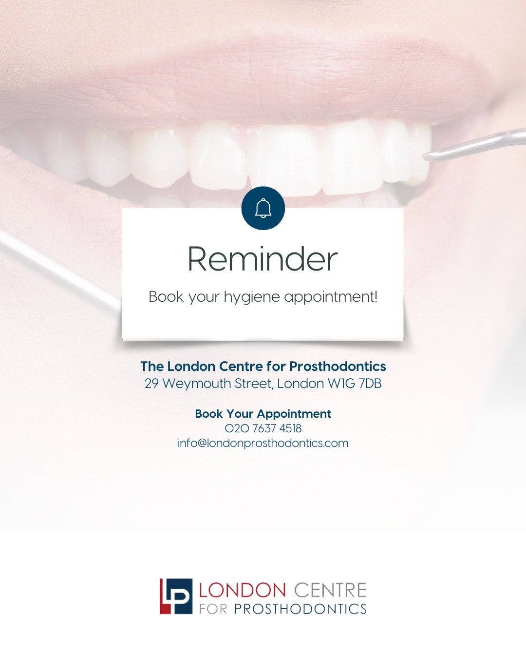 A gentle reminder to book your dental hygiene appointment.
Regular hygiene visits keep your gums healthy, protect your teeth and help maintain a bright, confident smile.
Your future self will thank you for staying on top of your oral health.
Get in touch with our team to book your appointment - we look forward to seeing you soon!
The London Centre For Prosthodontics
29 Weymouth Street
London, W1G 7DB
020 7637 4518
info@londonprosthodontics.com
Monday - Friday: 7:30am - 4:30pm
#SmileMakeover #EmergencyDentistLondon #LondonDentalClinic #SmileTransformation #CosmeticDentistLondon
