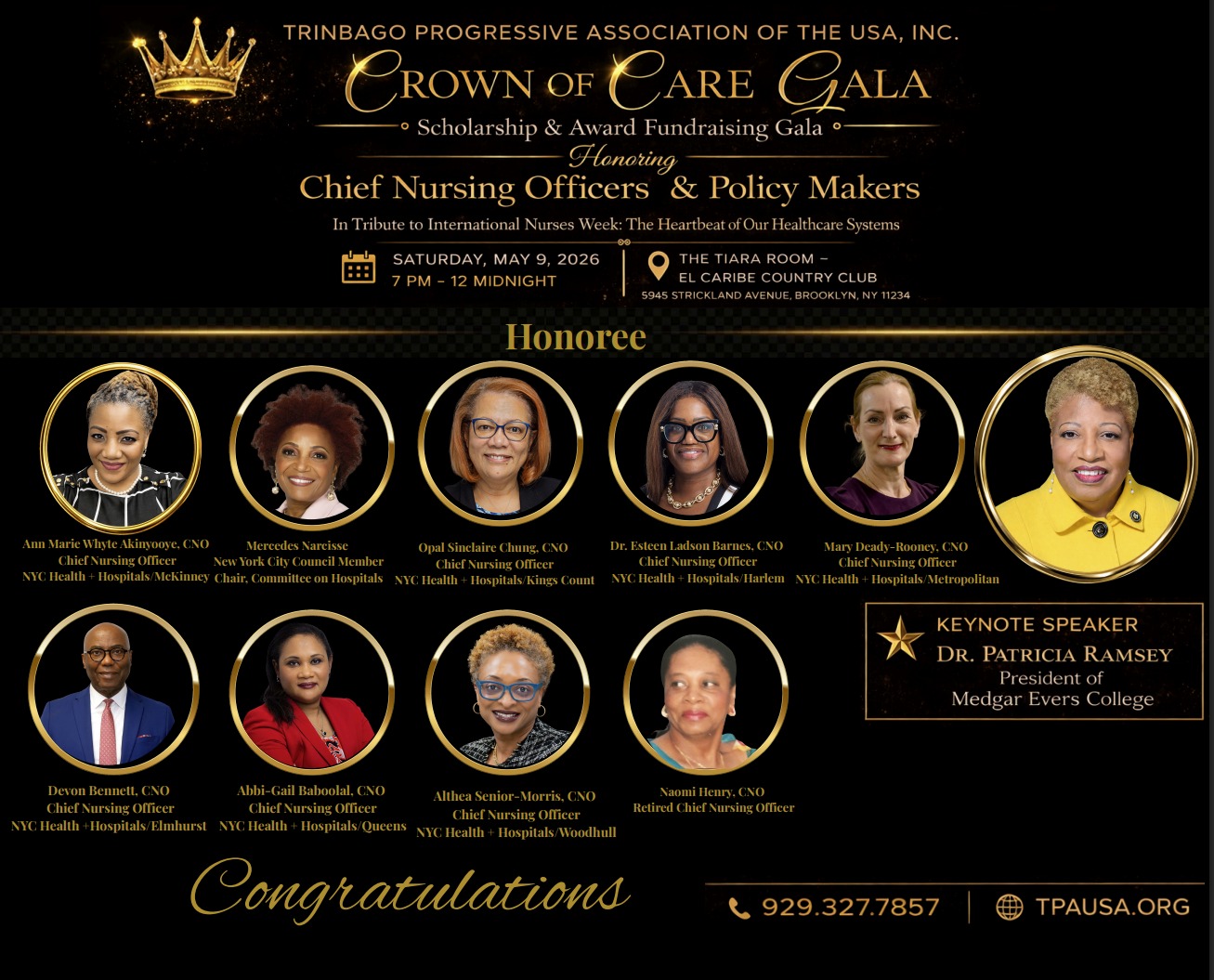 Congratulations to our 2026 Honorees and Chief Nursing Officers in New York City’s healthcare landscape and beyond, who deserve recognition for their exceptional leadership.
They guide, protect, mentor, and inspire generations of nurses while ensuring the highest quality of care across our city, state, and nation.
TPAUSA is proud to honor these dynamic leaders as part of our 37-plus years of commitment to advancing healthcare within the diaspora and beyond.
Come celebrate these outstanding community leaders on Saturday May 9th, 2026, at the El Caribe Country Club in Brooklyn, NYC.
For more information, call or visit:
www.TPAUSA.org