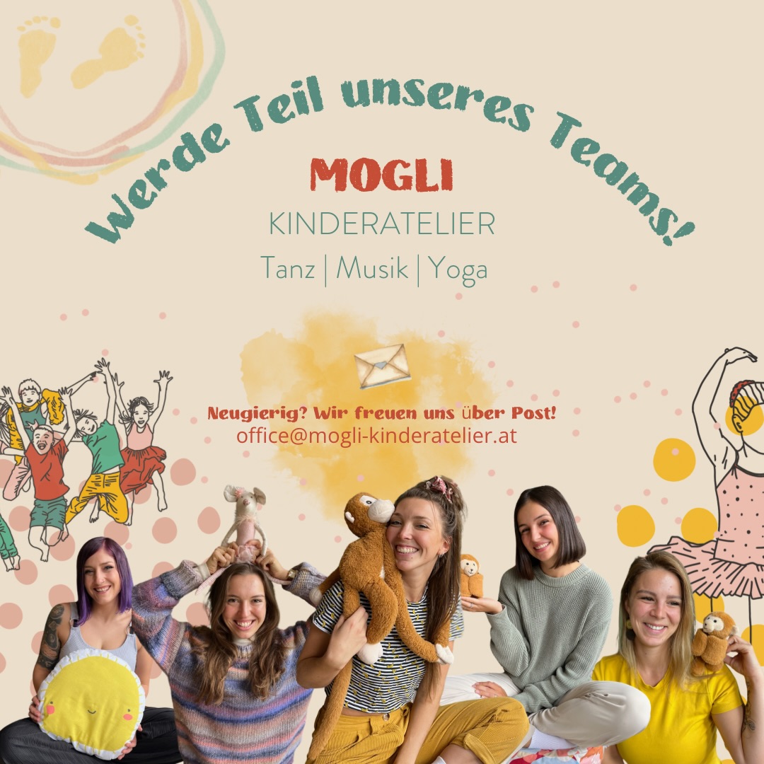 ✨Wir suchen DICH!✨
Du liebst es, mit Kindern zu arbeiten und deiner Kreativität freien Lauf zu lassen? 🎨✨
Beim MOGLI-Kinderatelier erwartet dich ein Mini-Job voller Freude, Flexibilität und magischer Momente! 🧡
Wir suchen Pädagog:innen im Bereich Tanz, Musik und/oder Yoga, die mit uns die Welt der Kinder bunter machen wollen! 🎶🩰
Neugierig? Dann melde dich gerne bei uns!
📧 office@mogli-kinderatelier.at
📍 Graz & Umgebung (Kursstart Oktober 2026)
Tanzende Grüße!