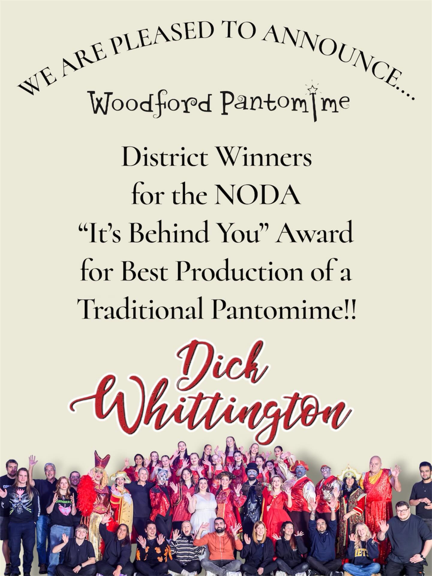 Brilliant news received this morning. We are District Winners (again 👏🏼) for the NODA “It’s Behind You” Award for Best Production of a Traditional Pantomime!!
Congratulations to the whole team who made this possible! 🎉
A special thank you to our NODA Rep, Paul, for all your support.
Now all eyes are on June, when we’ll find out if we can be crowned London Regional Winners for the second year running! 🏆
And a huge thank you to our wonderful audiences — we couldn’t do it without you.
Wish us luck 🤞