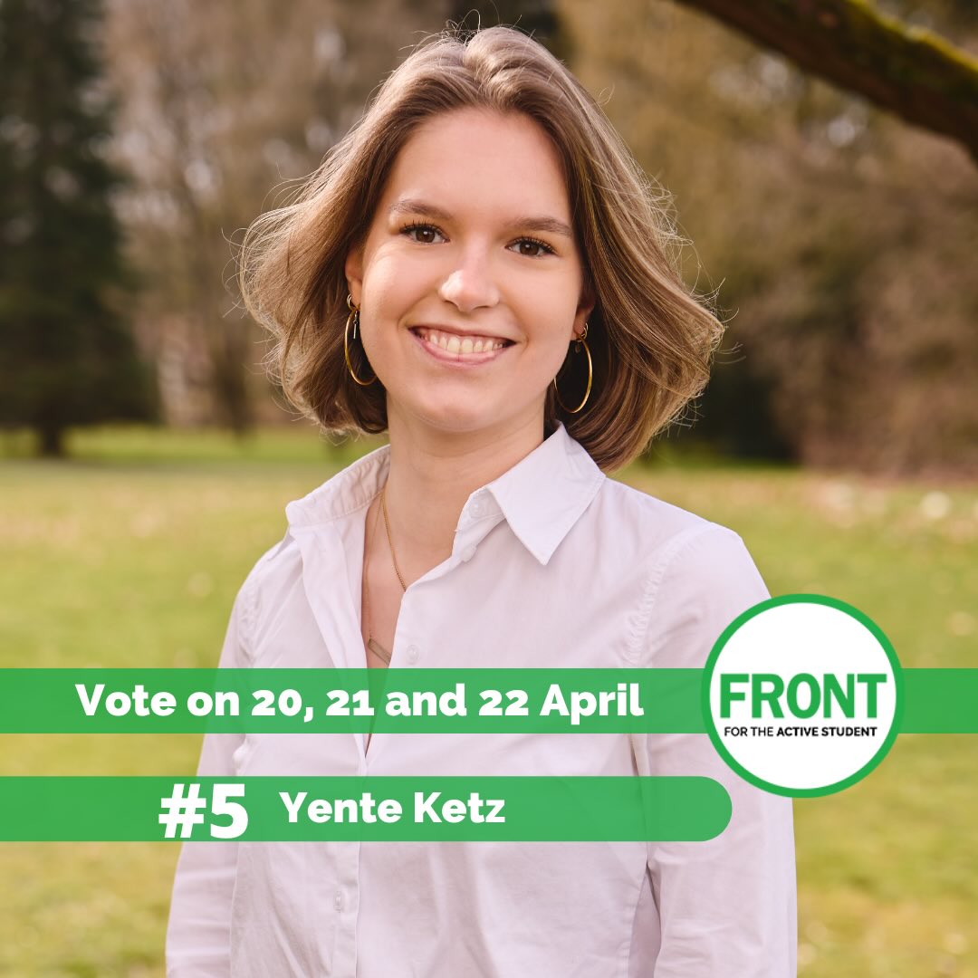 𝐈𝐧𝐭𝐫𝐨𝐝𝐮𝐜𝐢𝐧𝐠 𝐨𝐮𝐫 𝐜𝐚𝐧𝐝𝐢𝐝𝐚𝐭𝐞𝐬! 💚
Today we introduce #5: Yente Ketz
Yente is 21 years old and completed her Bachelor’s in Communication and Information Sciences in January. In September, she will start the Master’s program in Marketing Management. She is actively involved in student life as a member of T.S.R. Vidar and the sorority Florenza.
Yente believes it is essential to improve attention to students’ mental health. Studying can come with a lot of pressure, and it is important that students feel supported by the university. She advocates for more awareness and better support systems to help students maintain a healthy balance and perform at their best.
In addition, she is committed to encouraging the active student. She believes that personal development does not only take place in the classroom, but also beyond it. Being involved in associations, committees, and other activities helps students helps students build valuable skills and experiences. According to her, the university should further support and recognize this.
Overall, Yente aims to contribute to a university where students can grow not only academically, but also personally, in a healthy and stimulating environment.
Do you agree with Yente and want her to represent you in the University Council?
Vote #5 on 20, 21, and 22 April!