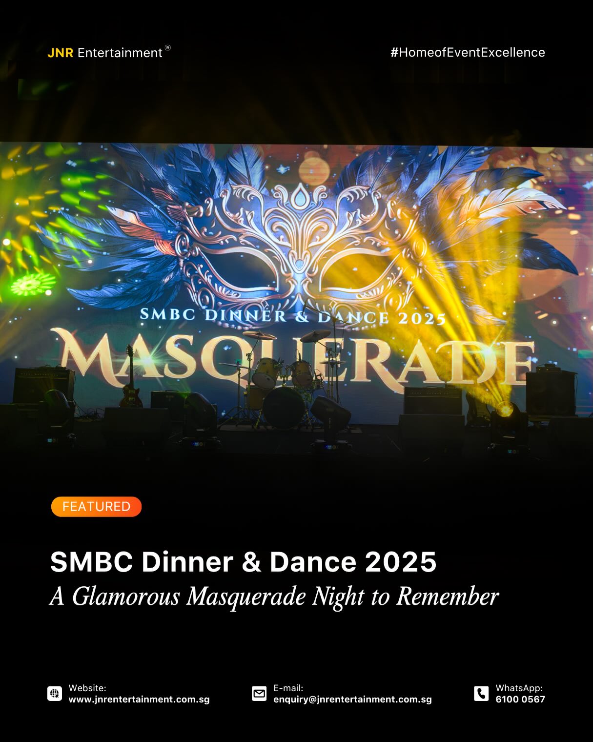 SMBC Dinner & Dance 2025 unfolded as a glamorous masquerade night, where elegance met mystery in every detail ✨🎭. From stunning masks to dazzling moments, the evening was filled with style, celebration, and an unforgettable atmosphere.
More than just a celebration, it was a night of connection, laughter, and shared memories. A truly magical evening that will be remembered long after the masks come off. 🌟
✉️ enquiry@jnrentertainment.com.sg
📱 61000 567
🔗 www.jnrentertainment.com.sg
#EventManagementSingapore
#FormalEvents
#EventProduction #JNRentertainment
#EventExperience