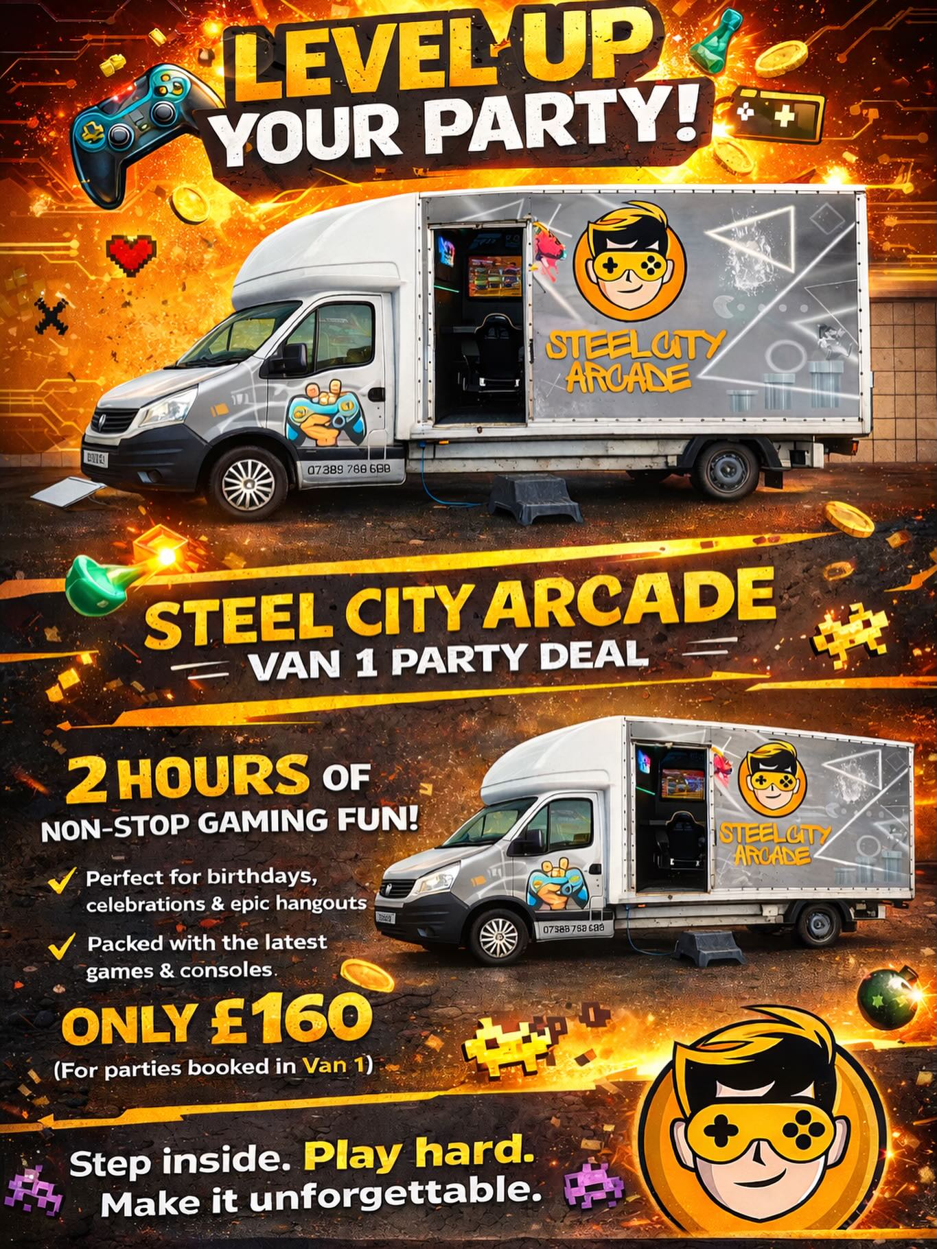 🎮🔥 LEVEL UP YOUR PARTY! 🔥🎮
🚐 STEEL CITY ARCADE – VAN 1 PARTY DEAL 🚐
Ready to game like a pro?
Book your ultimate mobile gaming experience today!
💥 2 HOURS OF NON-STOP GAMING FUN 💥
🎉 Perfect for birthdays, celebrations & epic hangouts
🕹️ Packed with the latest games & consoles
💰 ONLY £160 💰
(For parties booked in Van 1)
👾 Step inside. Play hard. Make it unforgettable. 👾
⚡ LIMITED SLOTS AVAILABLE – BOOK NOW! ⚡
📞 Contact us today to secure your date!
#steelcityarcade #gamingvanparty #offer #gaming #gamingparty