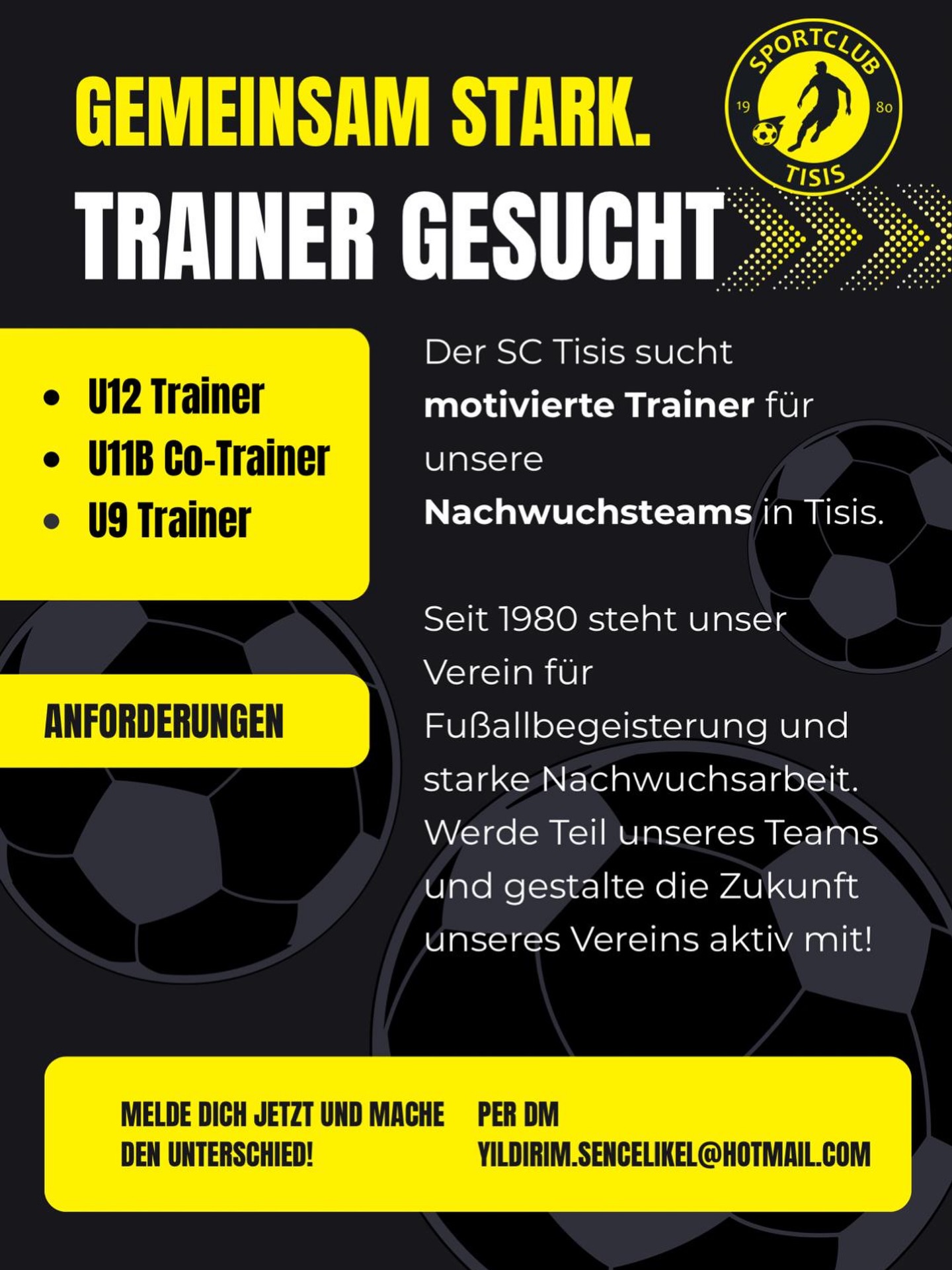 ⚽️ Gemeinsam stark! 💛🖤
Der SC Tisis sucht motivierte Trainer für unsere Nachwuchsteams!
Ob U12, U11B Co-Trainer oder U9 – werde Teil unseres Teams und bring deine Leidenschaft für Fußball aufs nächste Level.
Seit 1980 stehen wir für Begeisterung, Teamgeist und starke Nachwuchsarbeit. Jetzt bist DU gefragt! 🙌
📩 Melde dich per DM oder direkt:
yildirim.sencelikel@hotmail.com
#sctisis #TrainerGesucht #Nachwuchsfußball #GemeinsamStark #Fußballliebe