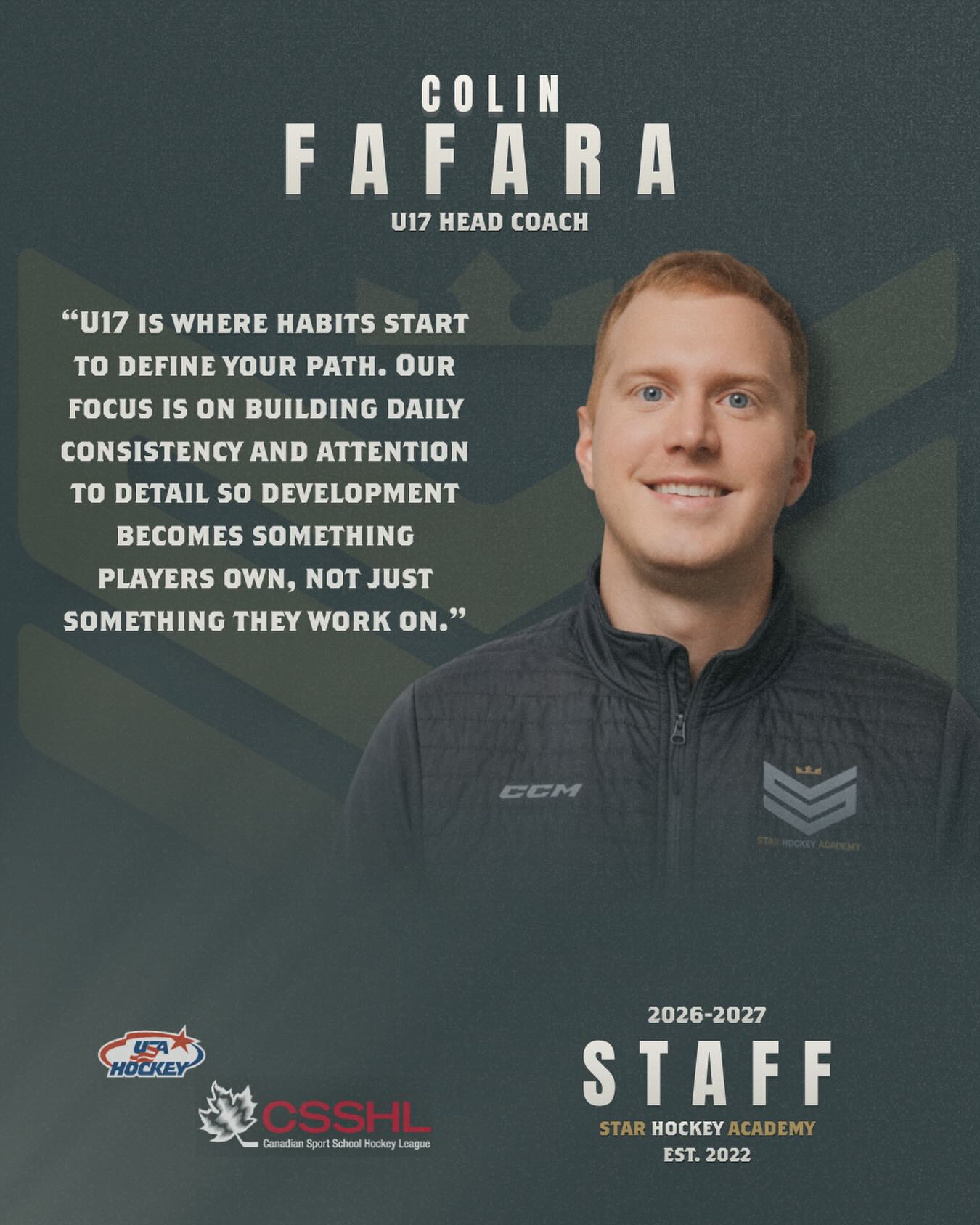 A native of Pennsylvania, Colin Fafara brings more than 20 years of playing and coaching experience to STAR Hockey Academy. After playing AAA hockey in the United States, Colin focused his attention on coaching where he started at the minor hockey level and continued to grow and develop to the AA and AAA levels. Colin then spent two seasons as an assistant coach with Rowan University coaching at the ACHA collegiate level.
Prior to joining STAR, Colin was the head coach of the Pilot Mound Buffaloes U15 Prep team in the CSSHL and head goaltending coach of the academy for three seasons. In his three seasons with PMHA, Colin had numerous players drafted in the Western Hockey League and appeared in back-to-back Tier 2 Championship games.
Colin believes in a holistic approach to developing student athletes. His team’s values consist of hard work and accountability. Growing both on and off the ice is equally important and creating and maintaining a positive culture is what allows his players and teams to be successful. Development is the number one focus area for his players and the main focus of his coaching philosophy. Colin’s coaching style emphasizes attention to detail, discipline and creating and building habits that lead to team success.
Colin’s leadership qualities and ability to relate to players and help them take their goals to the next level is what has made him a successful coach and why he is excited to be joining STAR.
Please join us in welcoming Coach Colin to the STAR community! 👏