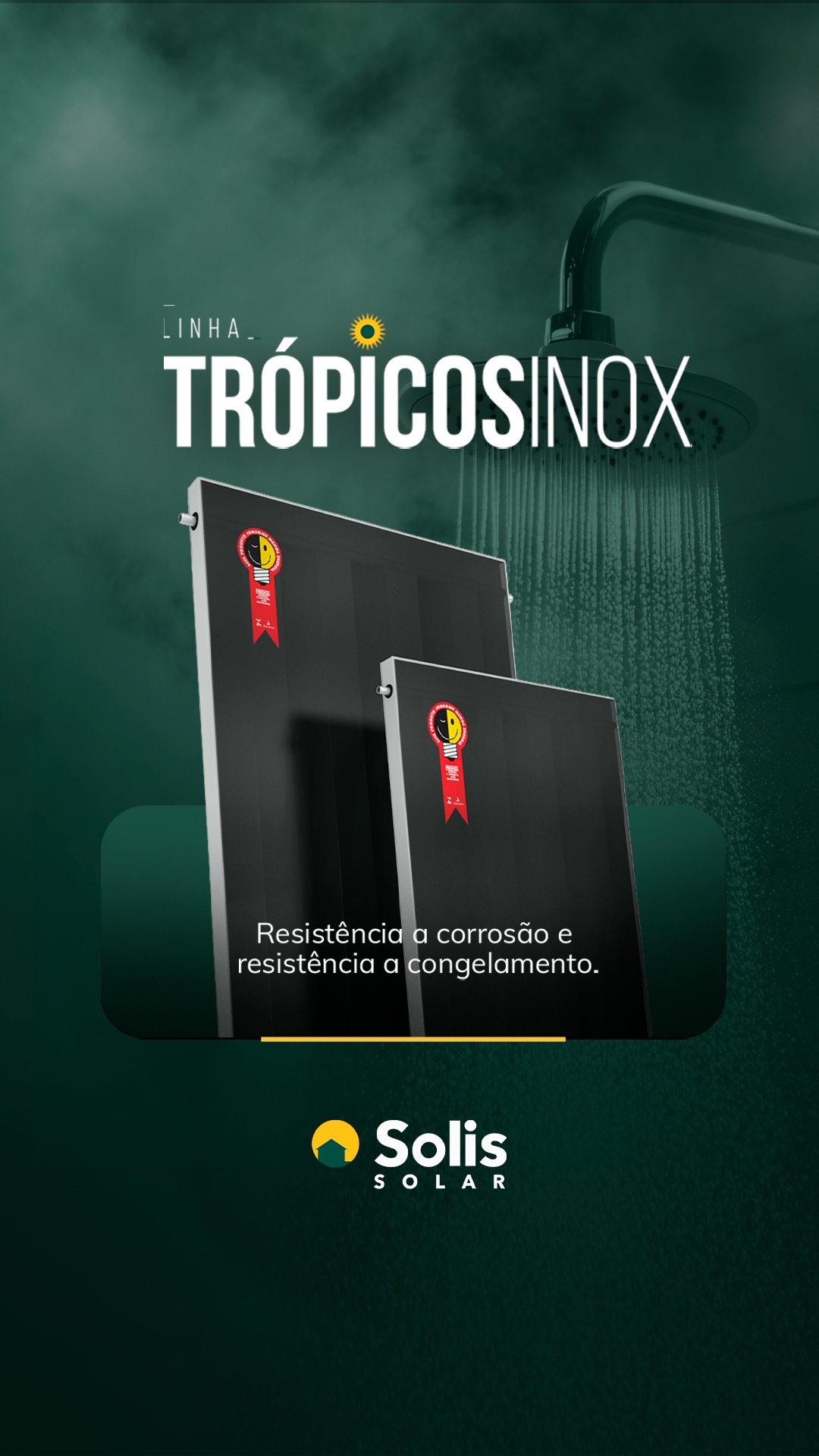 Trópicos Inox é o coletor que aguenta o que outros não suportam. 🔥
Até 100 mca de pressão, resistência a congelamento e corrosão. Alta eficiência comprovada e até 10 anos de garantia.
Fale com a Solis e eleve o padrão do seu projeto!
