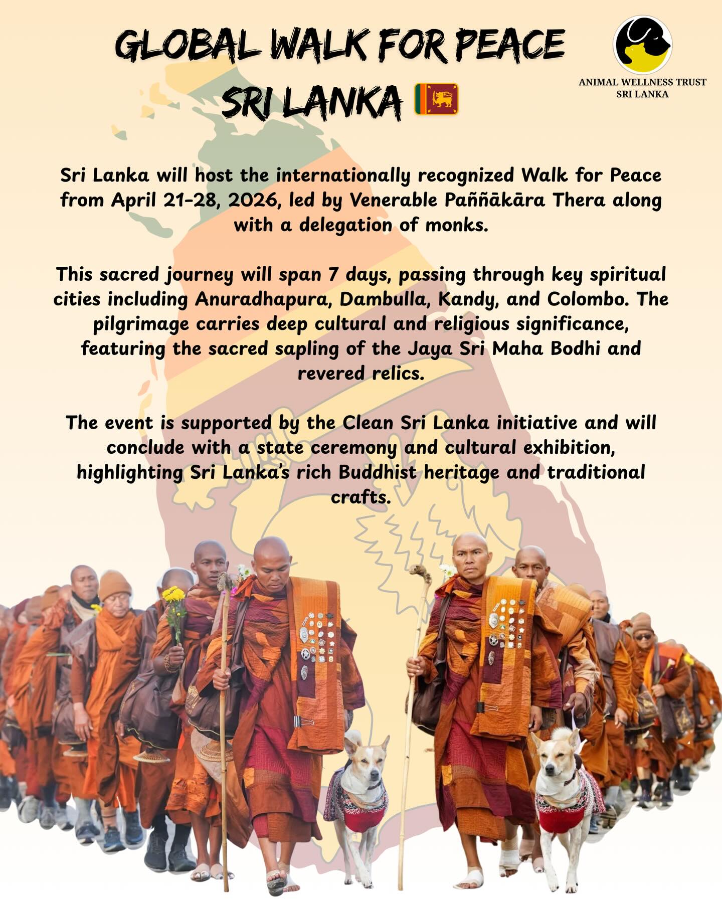 Sri Lanka joins the world in a powerful journey of peace, unity, and compassion. 🌍🇱🇰
From April 21–28, monks led by Venerable Paññākāra Thera will walk across sacred cities Anuradhapura, Dambulla, Kandy, and Colombo spreading a message that truly matters.
We’re proud to share that Animal Wellness Trust Sri Lanka is also part of this meaningful journey, supporting a message of kindness for all beings.
Walking alongside them is Aloka, the inspiring “Peace Dog” 🐾, reminding us that compassion has no boundaries.
More than a walk, this is a movement for harmony, culture, and connection.
#animalwellnesstrustsrilanka #walkforpeace #awtteam #srilanka #alokathepeacedog