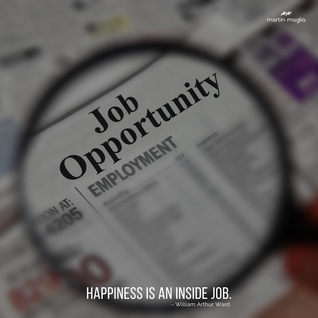 Happiness is an inside job. - William Arthur Ward #martinmaglia #mdi #sdi