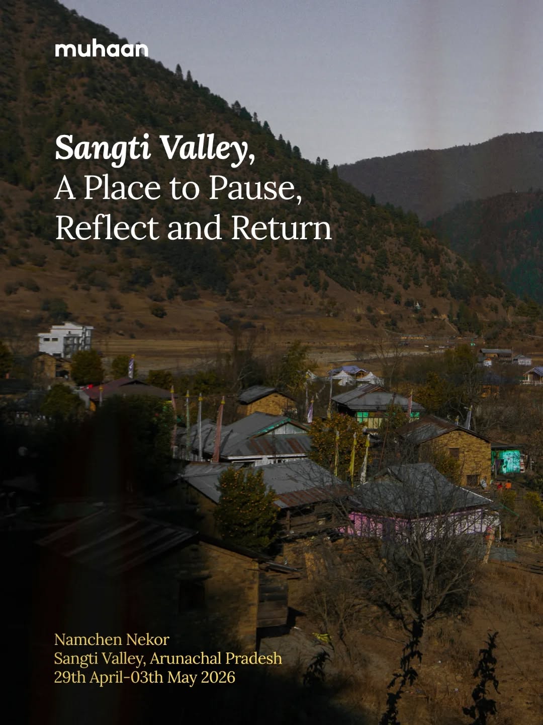 Sangti Valley is where the journey of the pilgrimage to the sacred Namchen mountains begins~
Situated at 7,000 feet above sea level and surrounded by the mighty Himalayas, the landscape and atmosphere here invite us to become one with nature. A perfect place to rest and prepare for the pilgrimage to the hill of Namchen.
This area is home to the Monpa community, one of the major tribes of the West Kameng district in Arunachal Pradesh, known for their skills in agriculture, weaving, and handicrafts. Their creations are renowned for their intricate designs and fine craftsmanship.
Upon returning from the pilgrimage, there is much to explore, the culture, the way of life, and the Monpa people’s deep connection with nature, tradition, and belief, all of which are truly worth experiencing.
For nature enthusiasts, cultural seekers, or those in search of a peaceful escape, Sangti offers an ideal retreat.
Register for our Namchen Nekor programme: www.muhaan.in/namchennekor | 29th April – 3rd May 2026 | Sangti Valley, Arunachal Pradesh