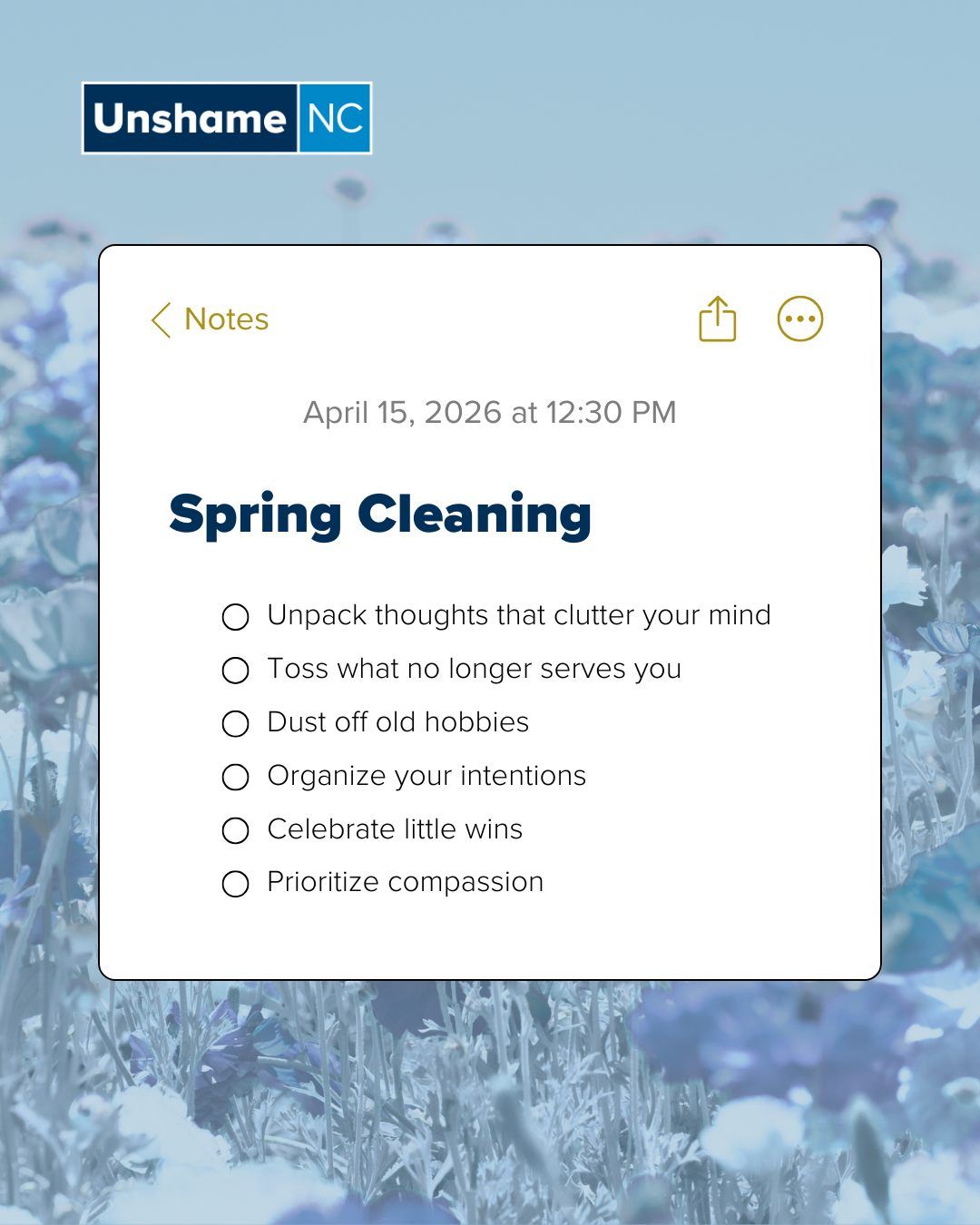 'Tis the season for Spring Cleaning 🌷! At Unshame NC, we encourage you to prioritize yourself this season and declutter what may be holding you back from your goals. Be gentle with yourself and take care of what you need!
