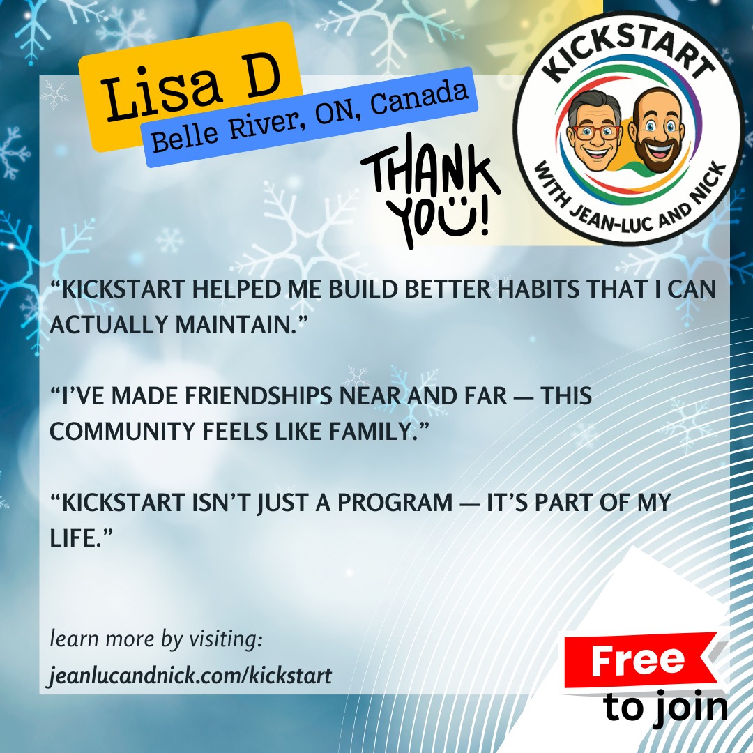 Lisa has been part of KickStart since the very first session, and her story shows that this journey isn’t about being perfect — it’s about doing the best you can, consistently.
Some sessions she participated more than others, but through it all, KickStart helped her create better habits, build meaningful connections, and stay supported. Along the way, she found friendships, encouragement, and a community that truly feels like family.
KickStart grows with you.
You show up as you are — and you’re supported every step of the way.
❄️ KickStart Winter 2026
👥 Supportive, family-like community
📋 Habit-building daily structure
⏳ Only 300 spots available
👉 Join now:
🔗 https://jeanlucandnick.com/kickstart