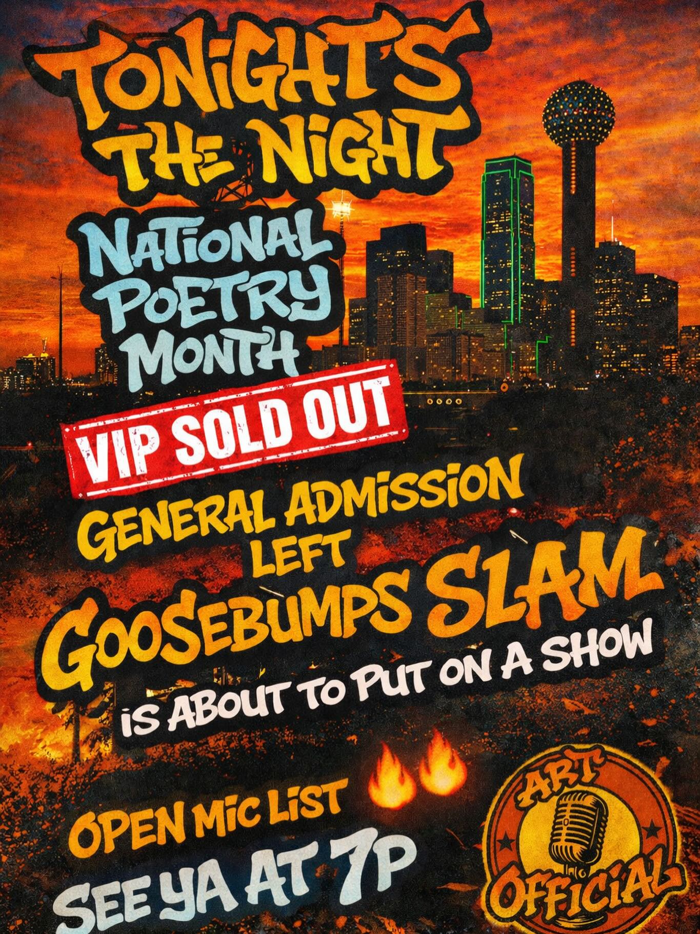 Tonight we turn the city UP 🔥
It’s National Poetry Month and the stage is set…
🎤 Goosebumps SLAM is about to go CRAZY
VIP = SOLD OUT ❌
General Admission = still breathing… for now 👀 ticket link in bio
Open mic list looking dangerous 🔥🔥
Voices. Energy. Real stories. No filters.
Pull up. Bring the vibe. Feel the moment.
See you at 7PM ⏰
#GoosebumpsSlam #PoetryNight #DallasEvents #OpenMicVibes #SpokenWord