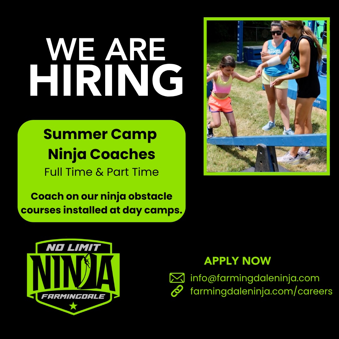 🚨 WE’RE HIRING SUMMER NINJAS 🚨
No Limit Ninja Farmingdale is looking for energetic, motivated Ninja Coach Counselors to join our team this summer! 💥
We’ll be running day camps across Nassau & Suffolk County, and we want YOU to be part of the action.
✅ Must be 16 years or older
✅ No experience needed — we’ll train you
✅ Experience with kids & sports is a plus
✅ Must have strong social & leadership skills
✅ Full-time (Mon–Fri) & part-time positions available
If you love working with kids, staying active, and bringing high energy every day… this is your shot.
👉 Apply now and spend your summer making an impact (and having a blast doing it)
#NoLimitNinja #SummerJobs #longisland #longislandmoms #LongIslandJobs
