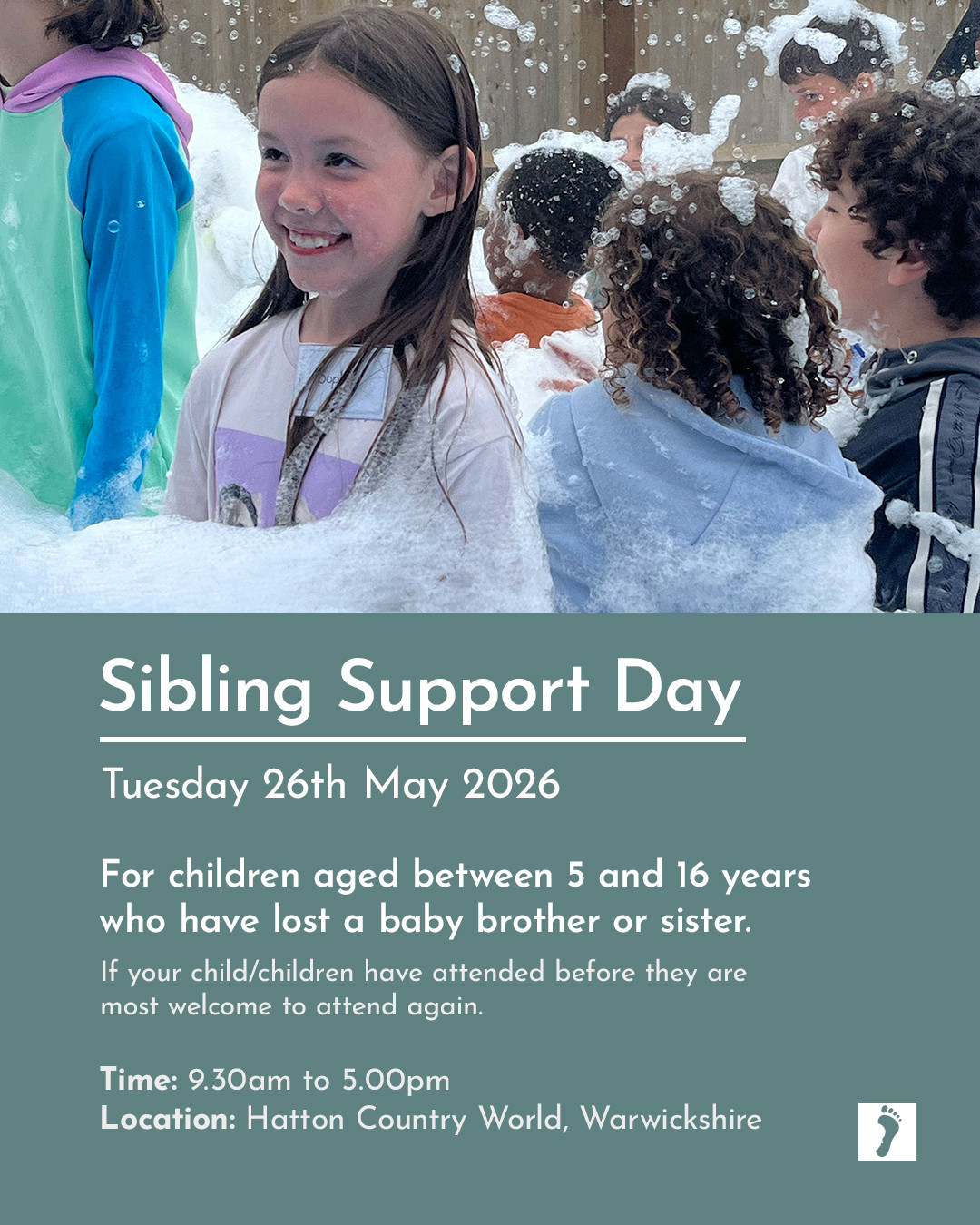 Our next Sibling Support Day, for children aged between 5 and 16 years who have lost a baby brother or sister will take place on:
🗓️ Tuesday 26th May 2026 9.30am to 5.00pm
📍 Hatton Country World, Warwickshire.
The Day will enable the children to meet and share with others who have suffered the same loss and be supported, if necessary by our play therapist Matt Haywood.
🎨✏️🐷 🐑
During the Day the children will take part in a number of fun activities to include indoor and outdoor play, animal feeding & petting and a craft workshop.
The Day is free of charge.
🥪 You just need to bring your own packed lunch and drinks.
🧑 A responsible adult must accompany the child or children attending.
We have fifty places available for children on a first come first served basis.
If you attended our previous Sibling Support Days, you are most welcome to join us again.
Book on now, link the link in our bio. 🙂
We look forward to receiving your request to take part in our Sibling Support Day.