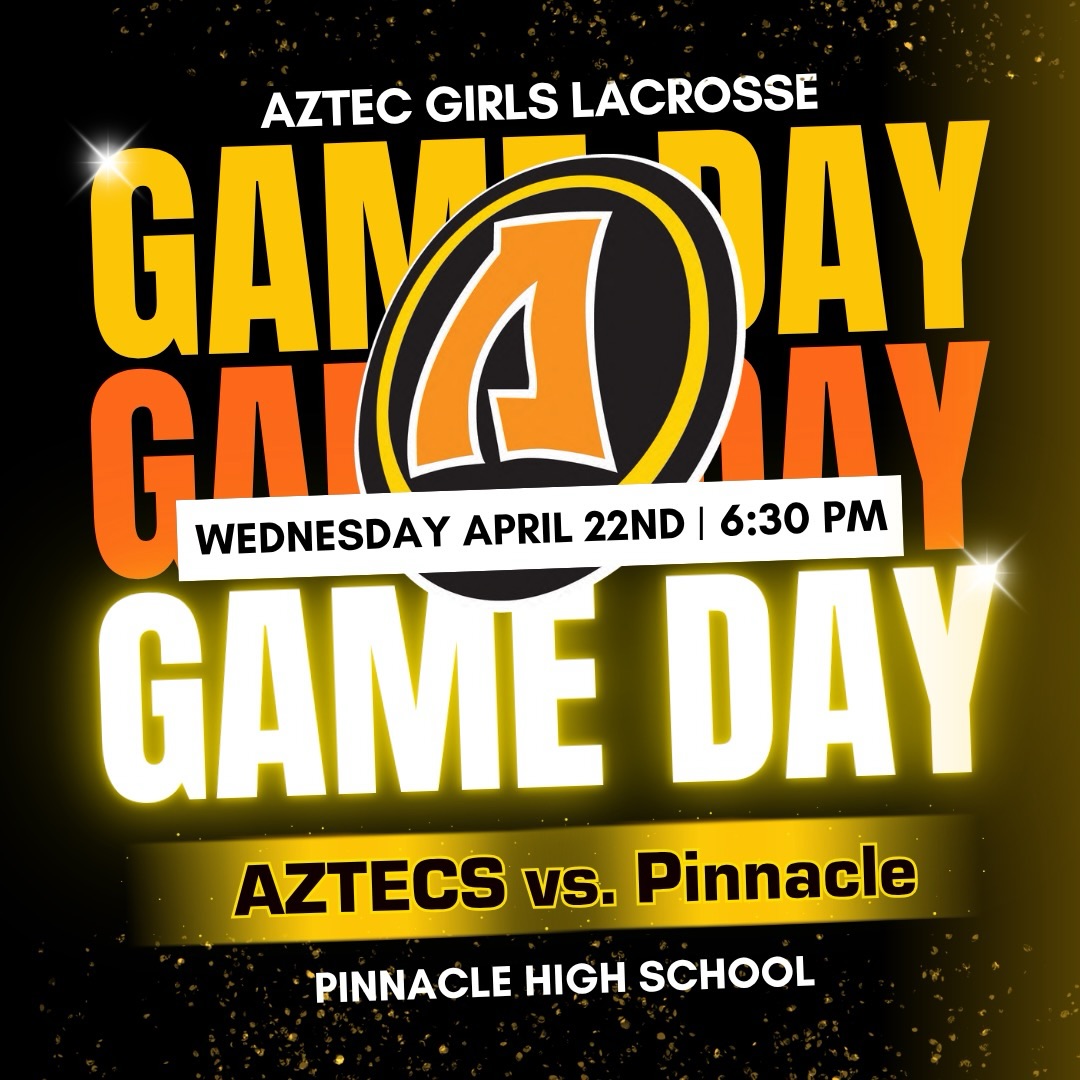 🧡💛🖤LAST GAME NIGHT!!🖤💛🧡
Aztecs vs. Pinnacle
Pinnacle High School
Varsity Game: 6:30pm
Come support our AZTECS!!
#aztecgirlslacrosse
@coronadelsolathletics