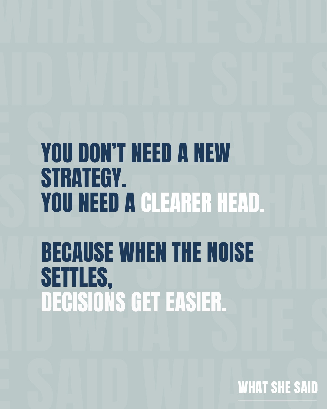 You don’t need a new strategy.
You need a clearer head.
Because when the noise settles,
Decisions get easier.
#whatshesaid