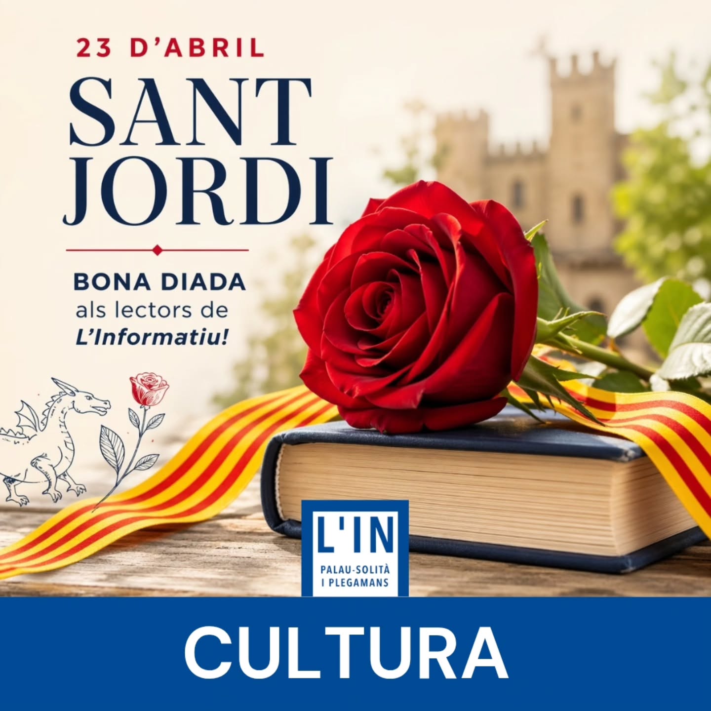 SANT JORDI. L'Informatiu us desitja una bona diada de Sant Jordi, plena de llibres, roses i bona convivència! #díadellibro #Psip #diadasantjordi #santjordi #Palausolitaiplegamans
