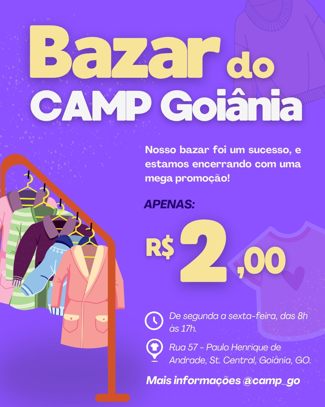 ✨ MEGA PROMOÇÃO NO BAZAR DO CAMP GOIÂNIA! ✨
Nosso bazar foi um sucesso — e pra fechar com chave de ouro, preparamos uma super oportunidade pra você! 💛
🛍️ Peças por apenas R$ 2,00!
Isso mesmo, tudo por um precinho imperdível!
⏰ Quando?
De segunda a sexta, das 8h às 17h
📍 Onde?
Rua 57 – Paulo Henrique de Andrade
St. Central, Goiânia - GO
Corre garantir suas peças e aproveitar essa última chance! 🏃♀️💨
📲 Mais informações: @camp_go