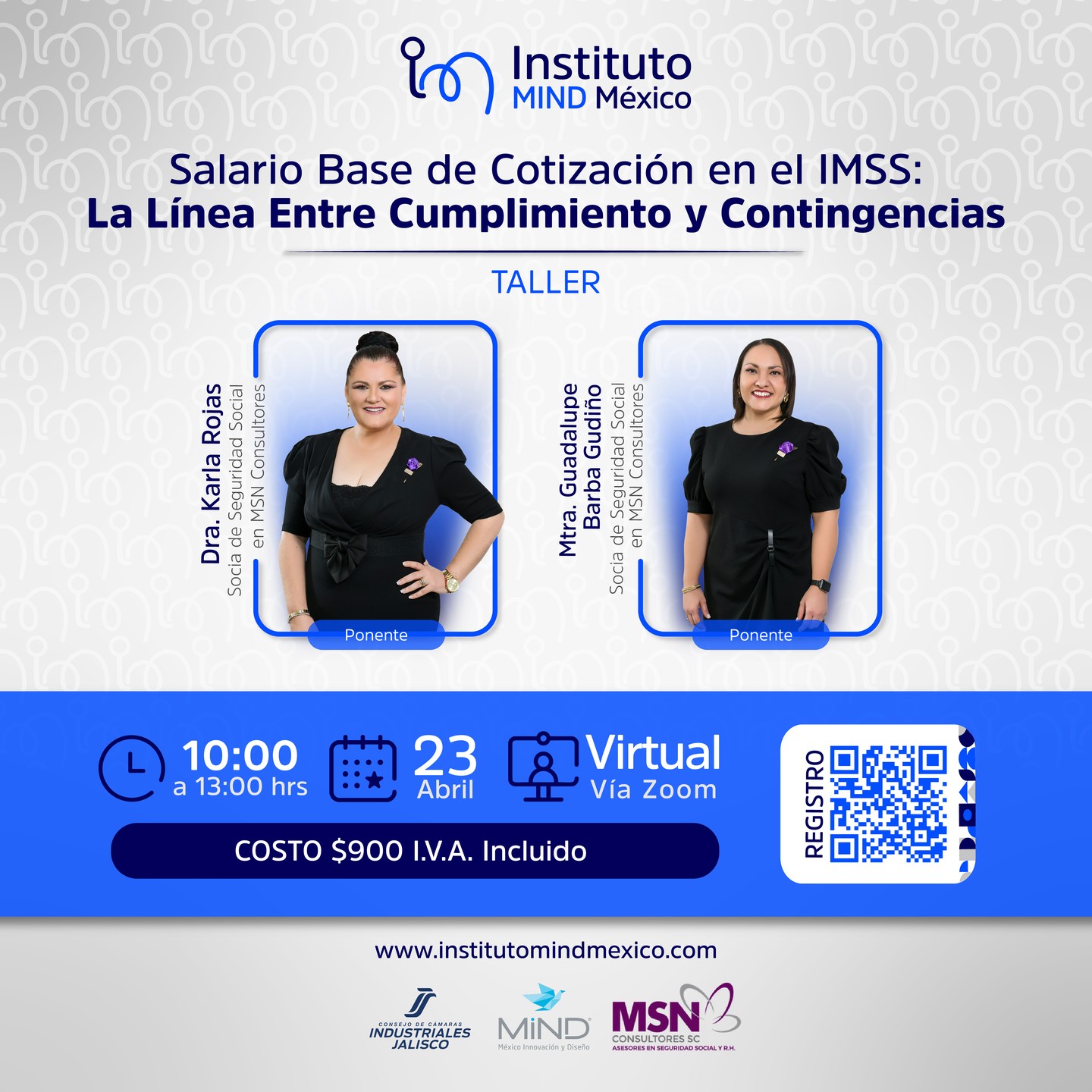 Conoce los principales riesgos en la integración del SBC (Salario Base de Cotización) y cómo evitar contingencias derivadas de fiscalizaciones del IMSS.
Imparte: Dra. Karla Rojas y la Mtra. Marisol Nápoles César, Socias de Seguridad Social en MSN Consultores.
Jueves 23 de abril
10:00 a 13:00 h (Centro)
Inversión: $900
Regístrate aquí: https://forms.gle/phxyNesMXUuHYc69A
Cupo limitado.
¡Te esperamos!