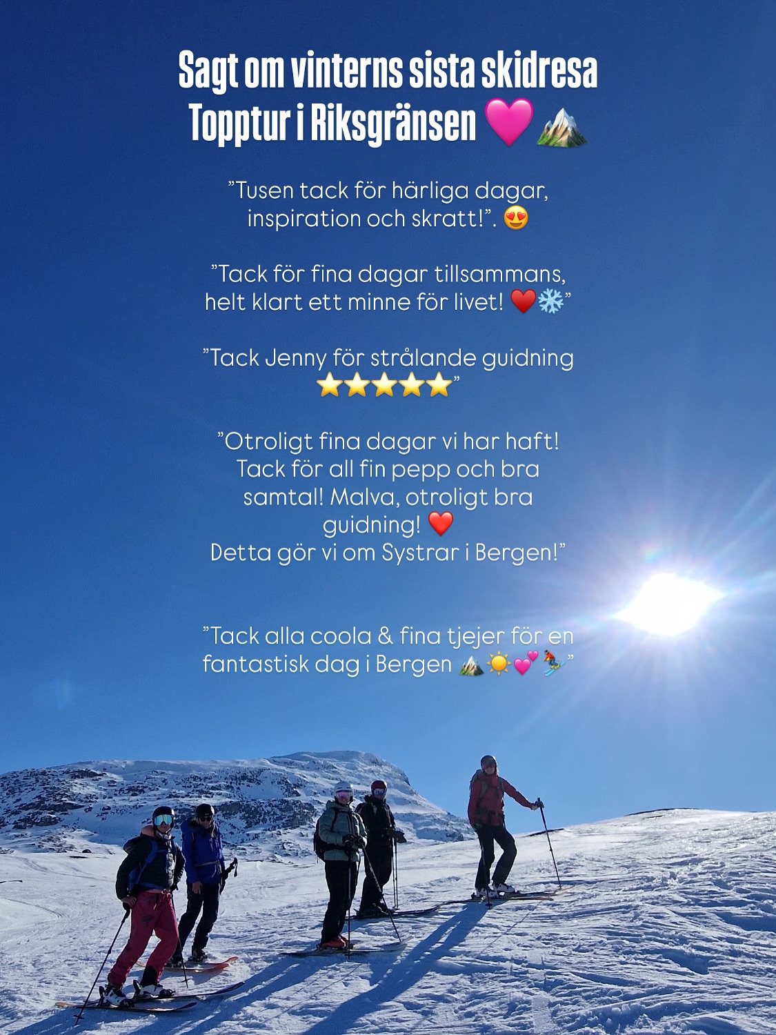 Det varmaste tack för en magisk säsongsavslutning av vintern i Riksgränsen 💕🏔️
Vi har tveklöst dem bästa grupperna i Systrar i bergen och det är en ynnest att få dela alla upplevelser och gemenskap i bergen tillsammans med alla er som kommer till oss. Tack! ❤️🏔️🫶